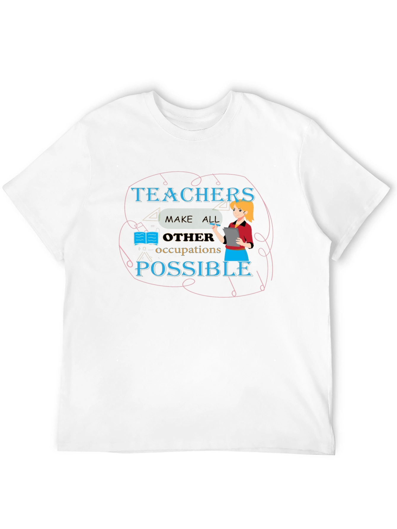 Teachers Make All Occupations Possible Black T-Shirt