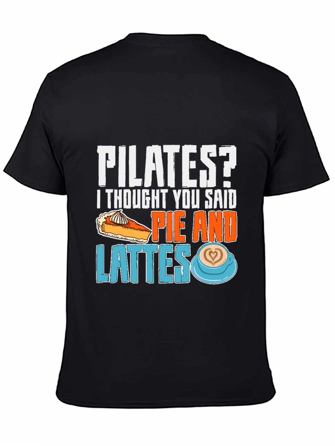 Pilates? Pie and Lattes T-Shirt Funny Workout Tee