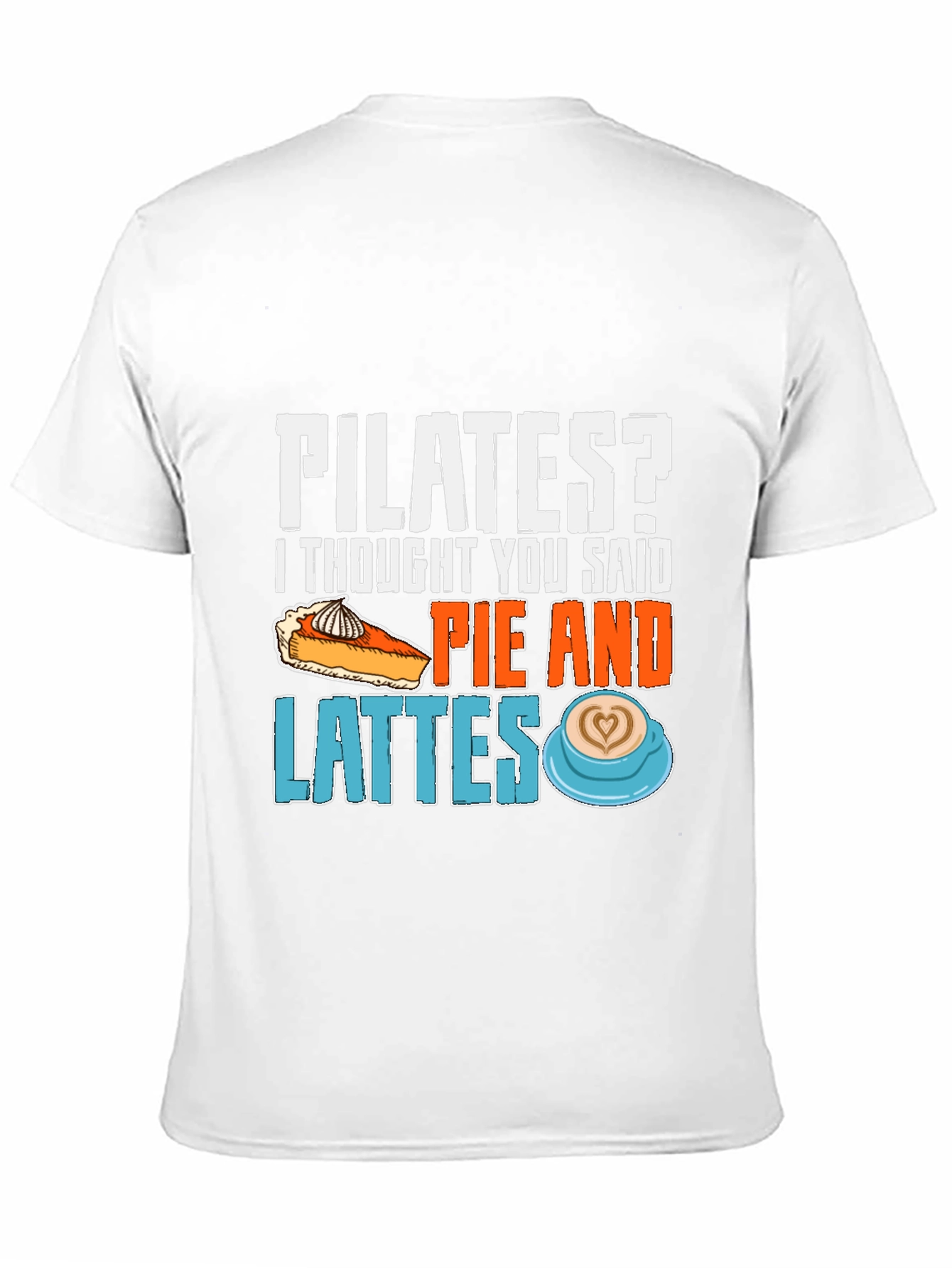 Pilates? Pie and Lattes T-Shirt Funny Workout Tee