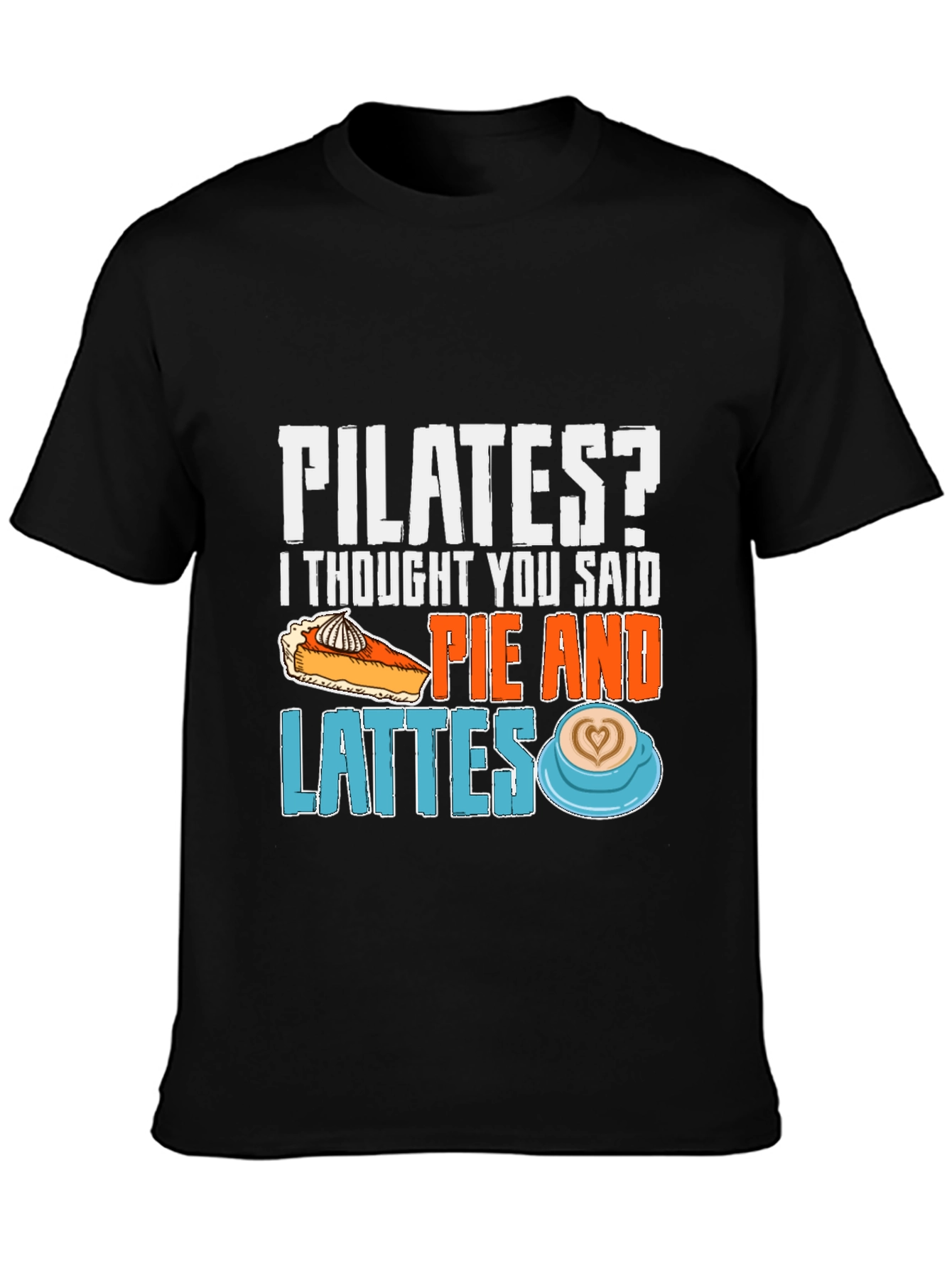Pilates? Pie and Lattes T-Shirt Funny Workout Tee