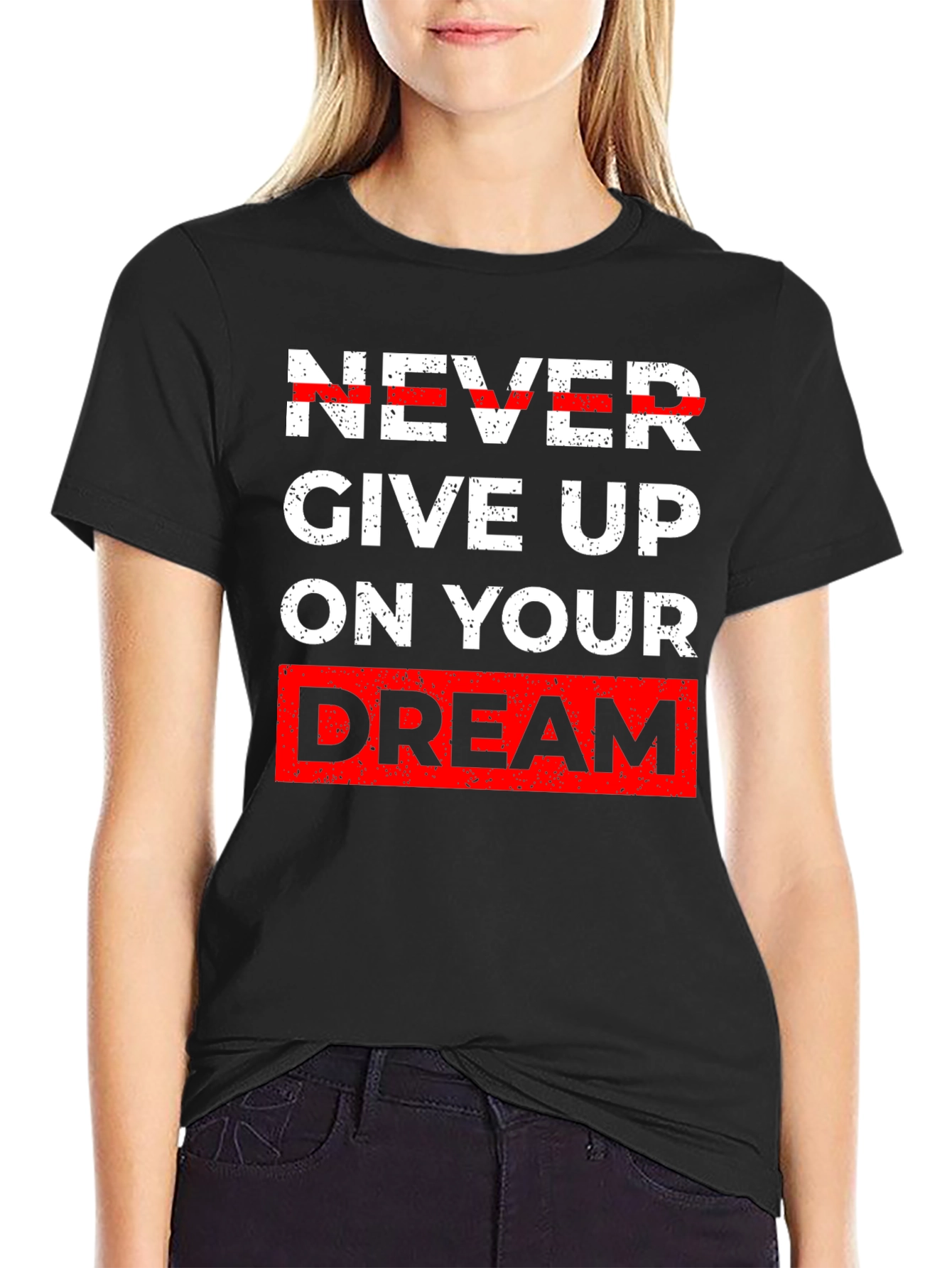 Inspirational Graphic Tee - Never Give Up Dream T-Shirt
