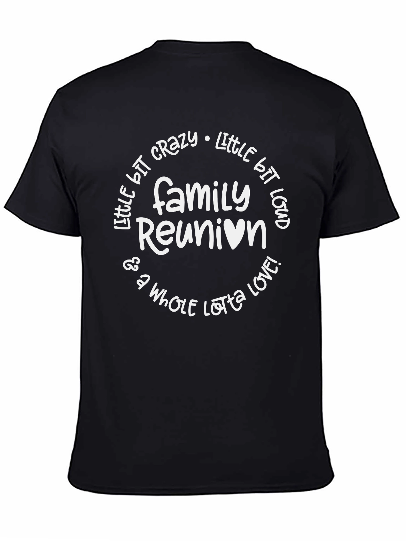Family Reunion T-Shirt - Crazy Loud & Loved