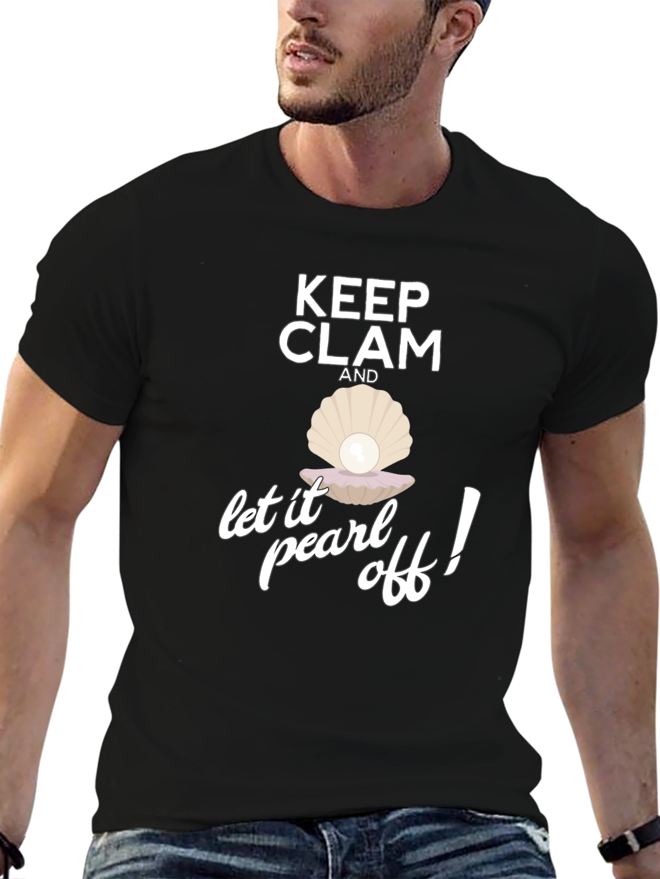 Keep Clam and Let it Pearl Off! T-Shirt