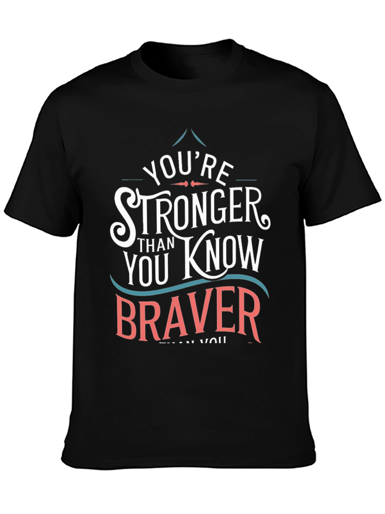 Youre Stronger Braver T-Shirt - Black