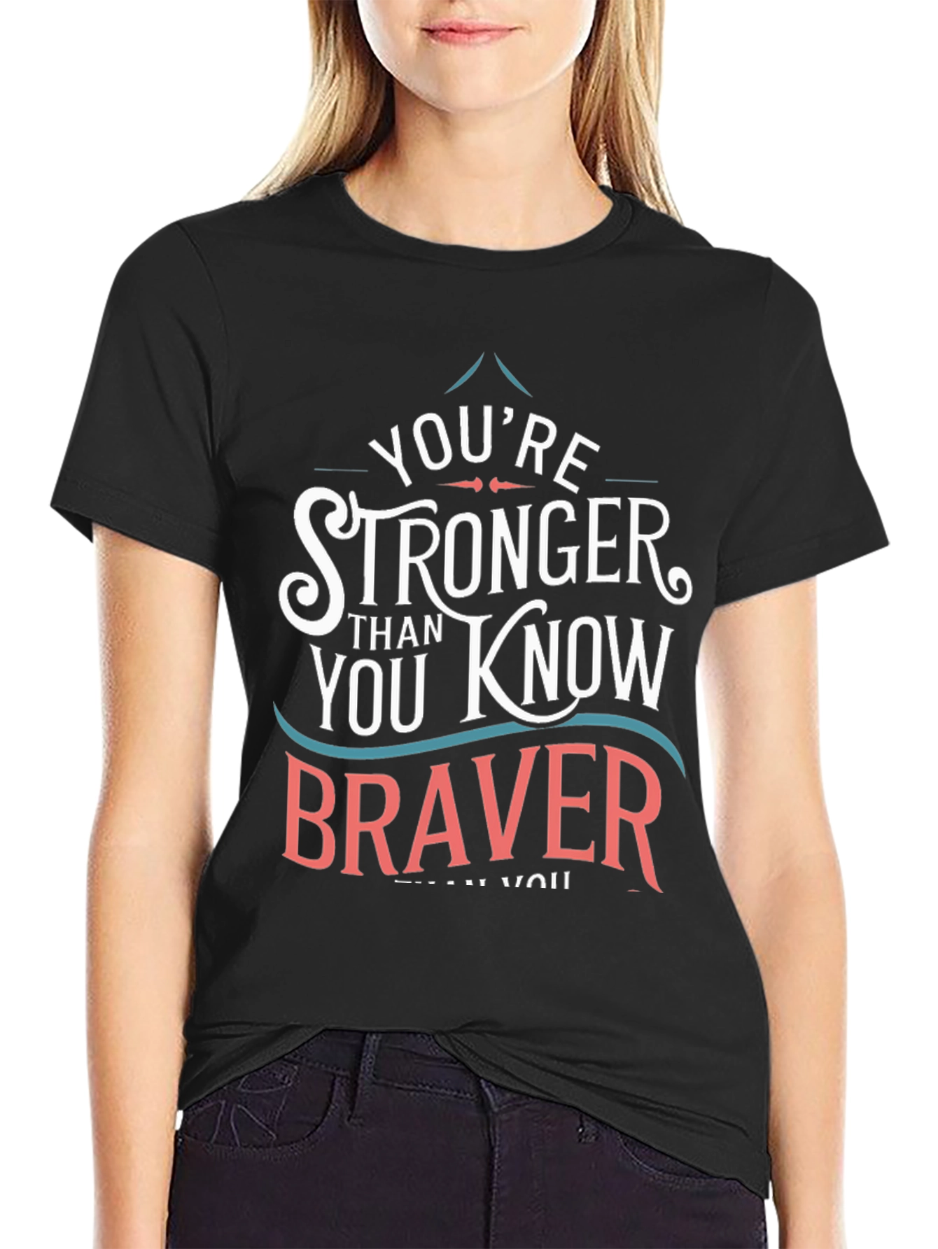 Youre Stronger Braver T-Shirt - Black