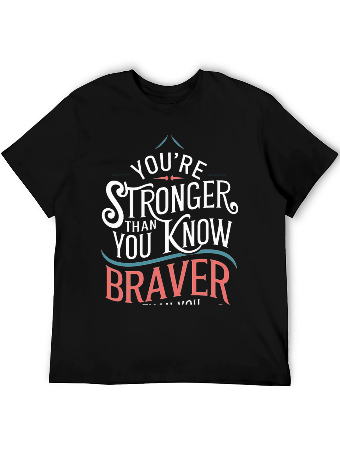 Youre Stronger Braver T-Shirt - Black