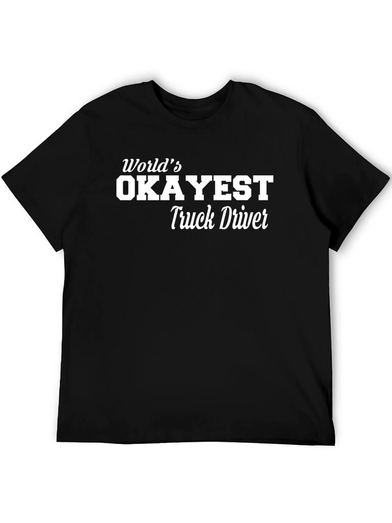 Worlds Okayest Truck Driver - Graphic T-Shirt