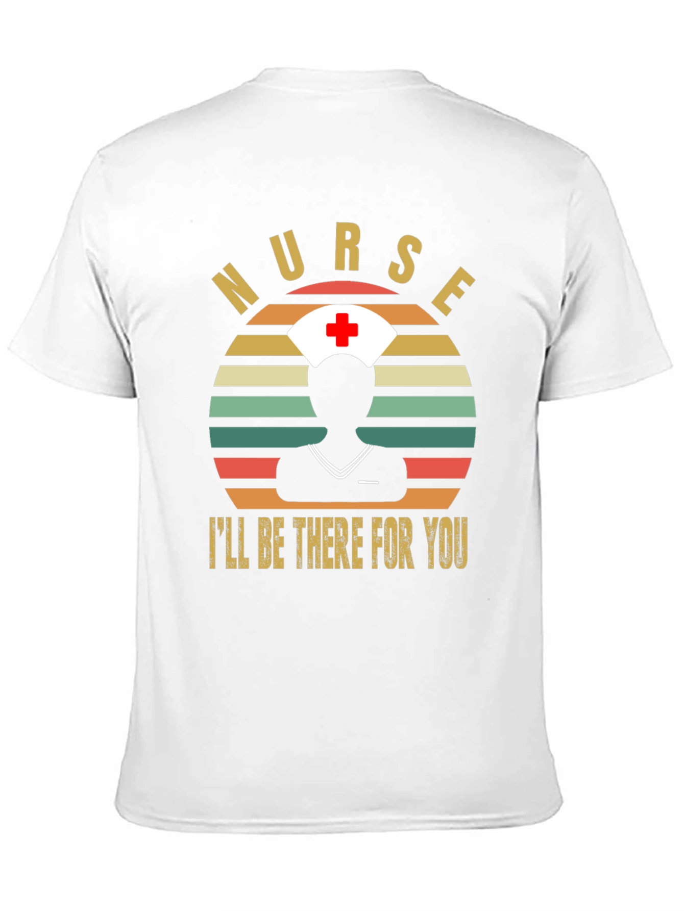 Nurse Ill Be There For You T-Shirt