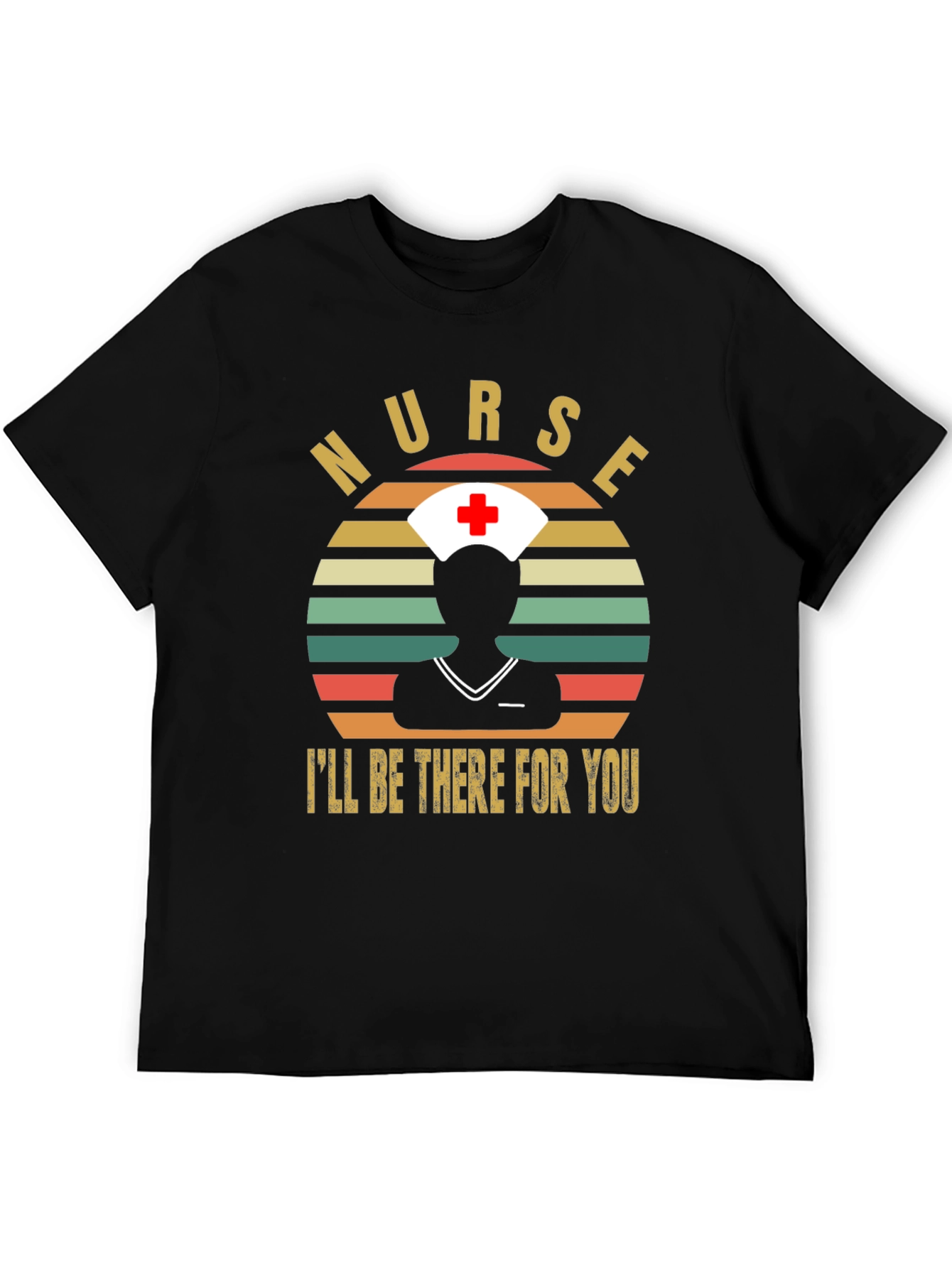 Nurse Ill Be There For You T-Shirt