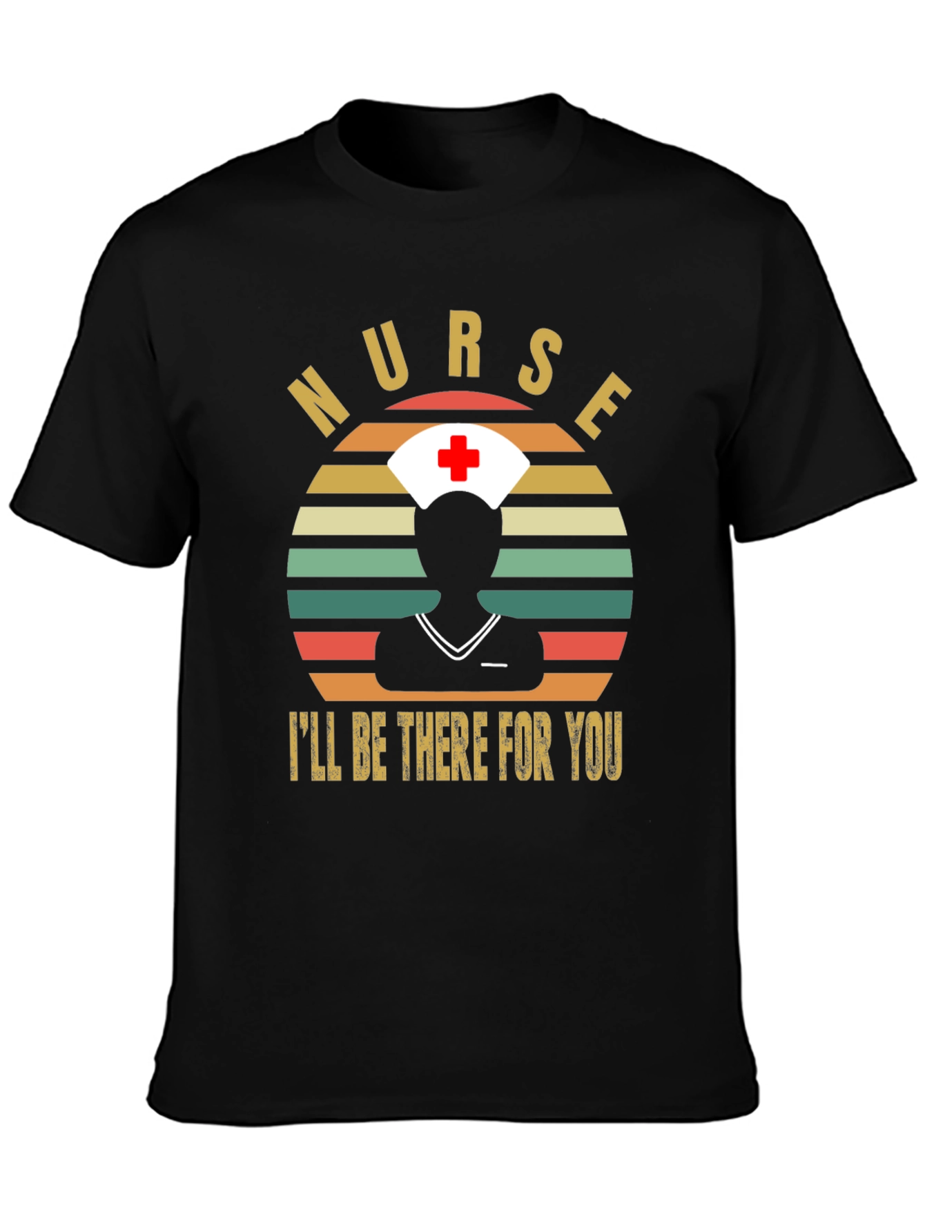 Nurse Ill Be There For You T-Shirt