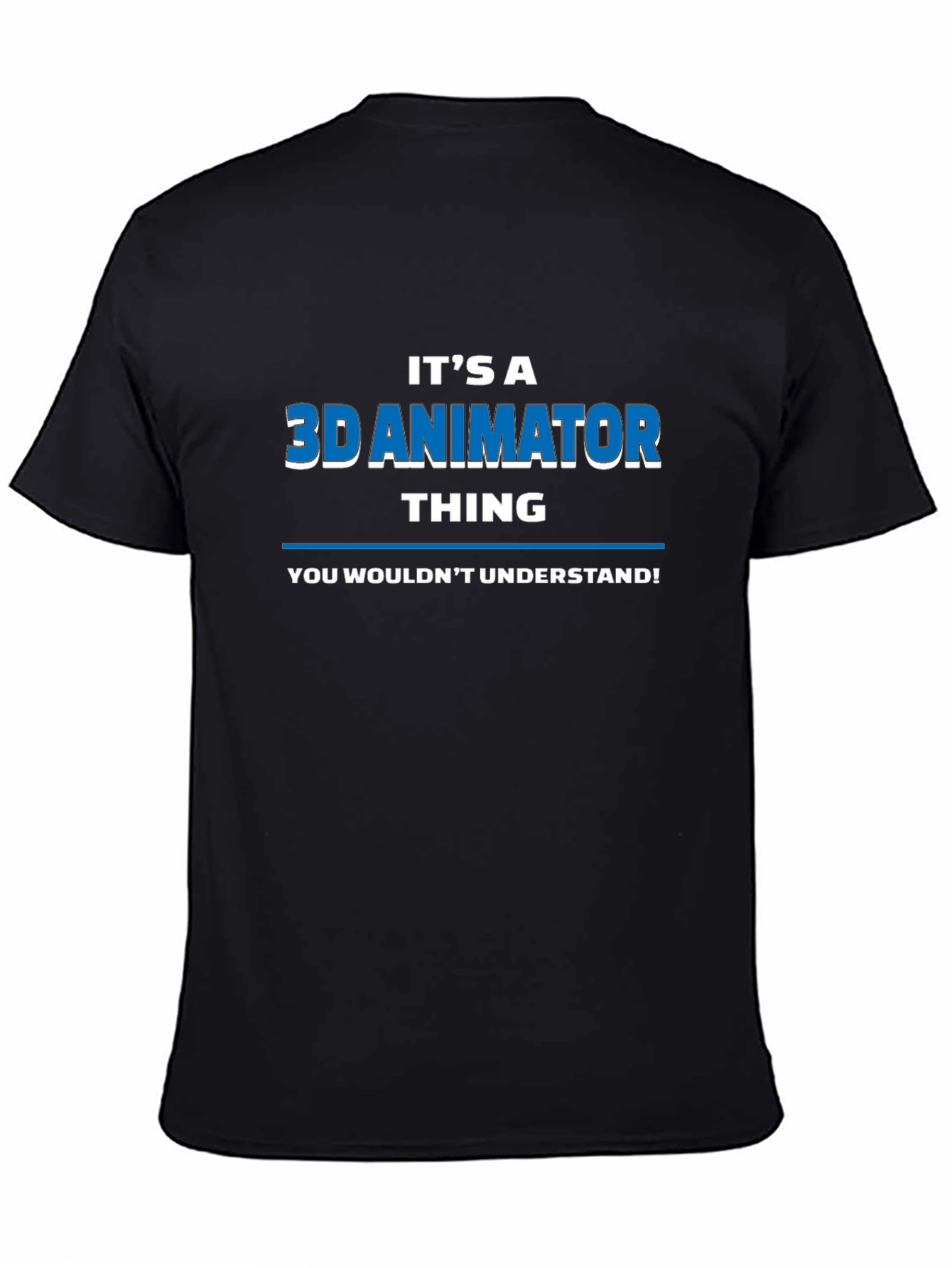 Its a 3D Animator Thing T-Shirt