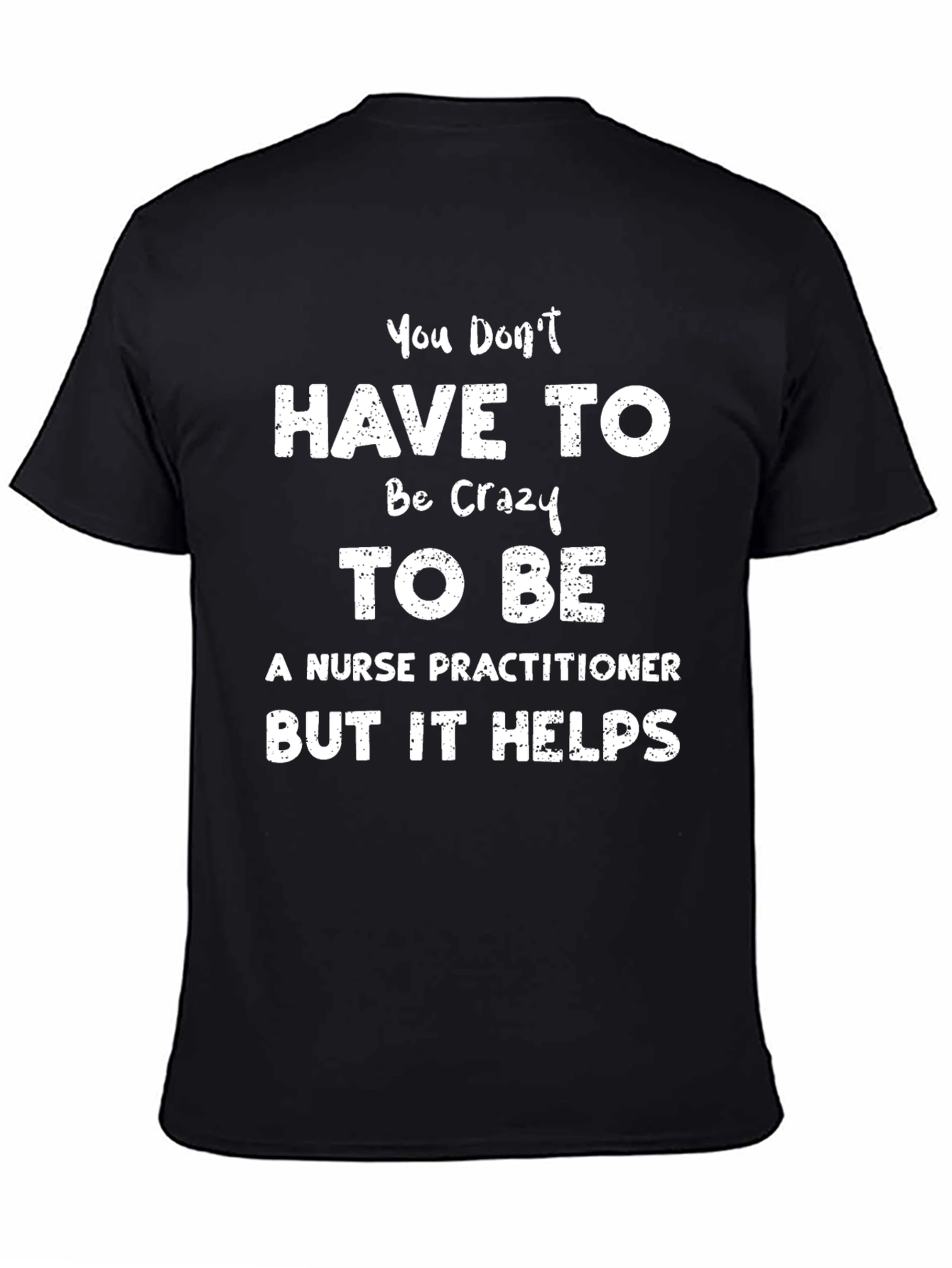 Crazy Nurse Practitioner T-Shirt Funny Sarcastic Tee