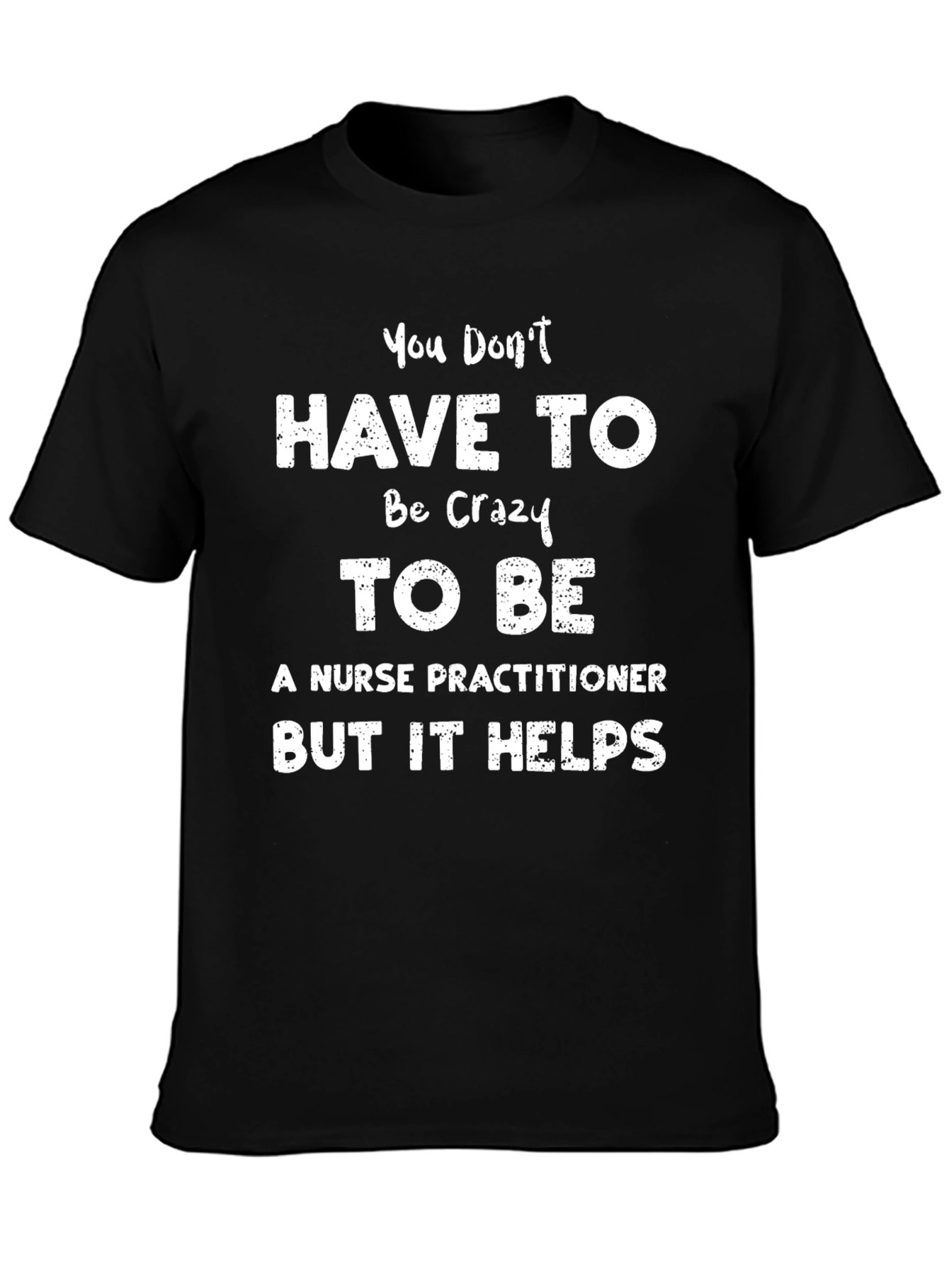 Crazy Nurse Practitioner T-Shirt Funny Sarcastic Tee
