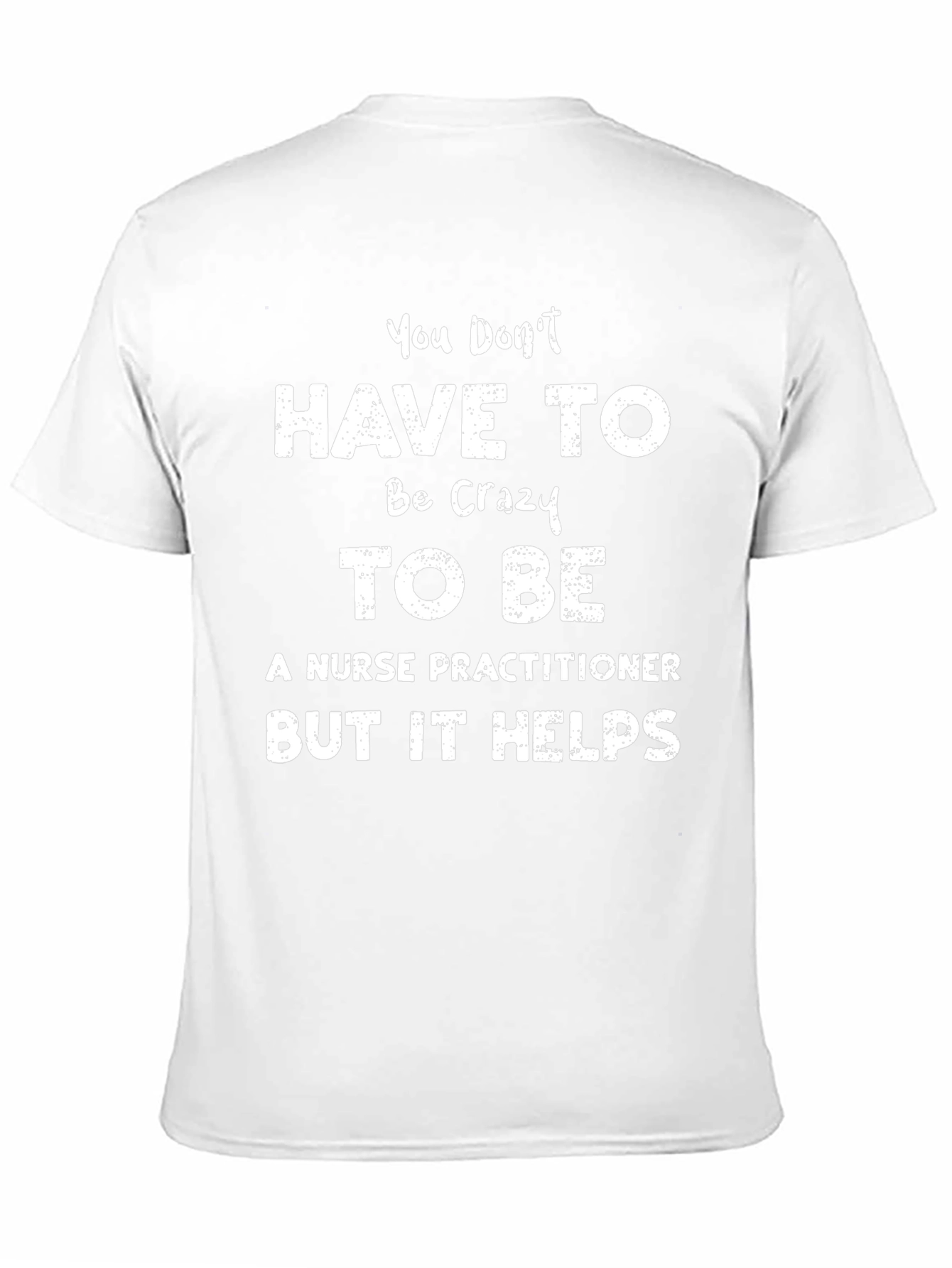 Crazy Nurse Practitioner T-Shirt Funny Sarcastic Tee