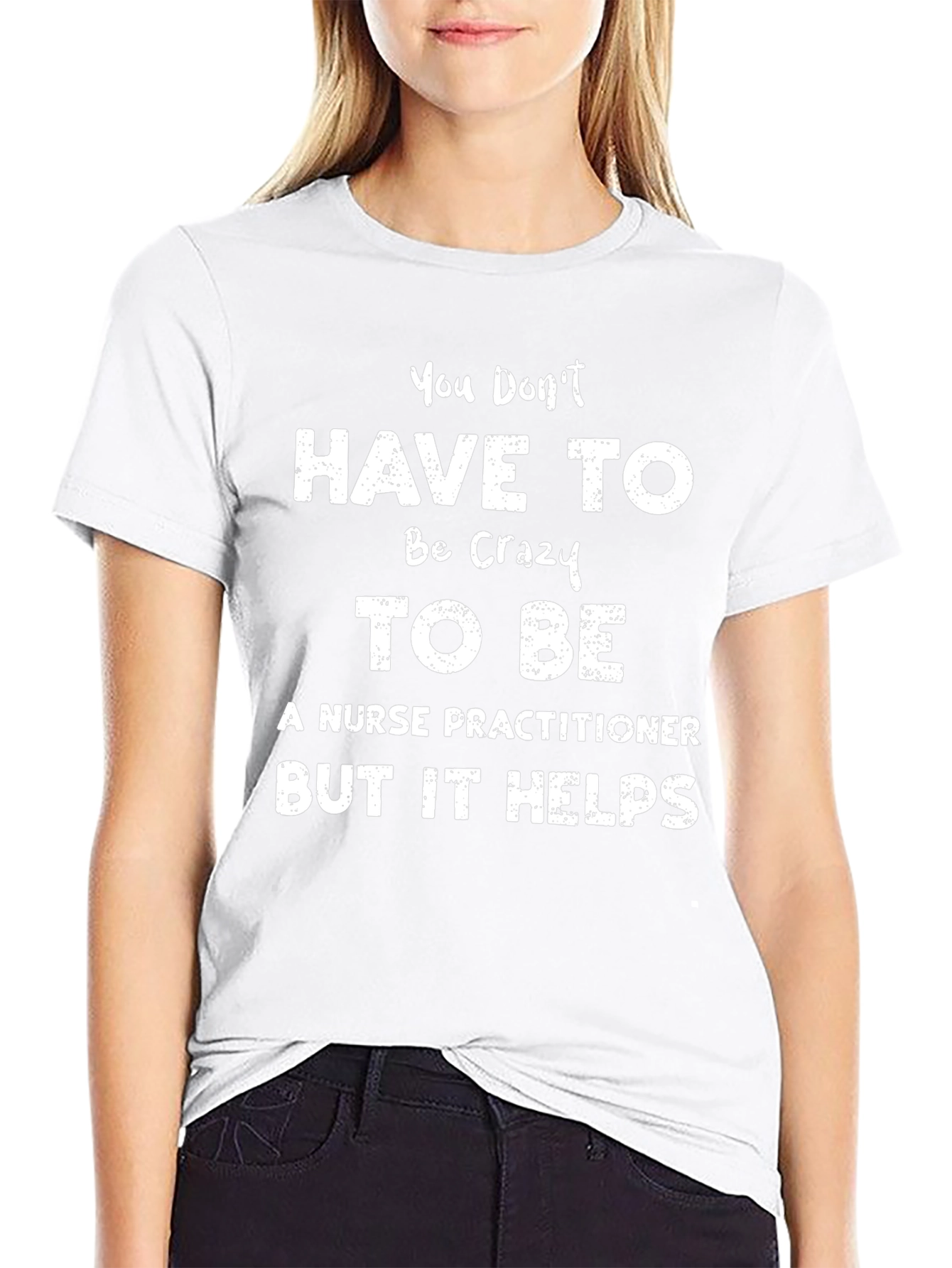Crazy Nurse Practitioner T-Shirt Funny Sarcastic Tee