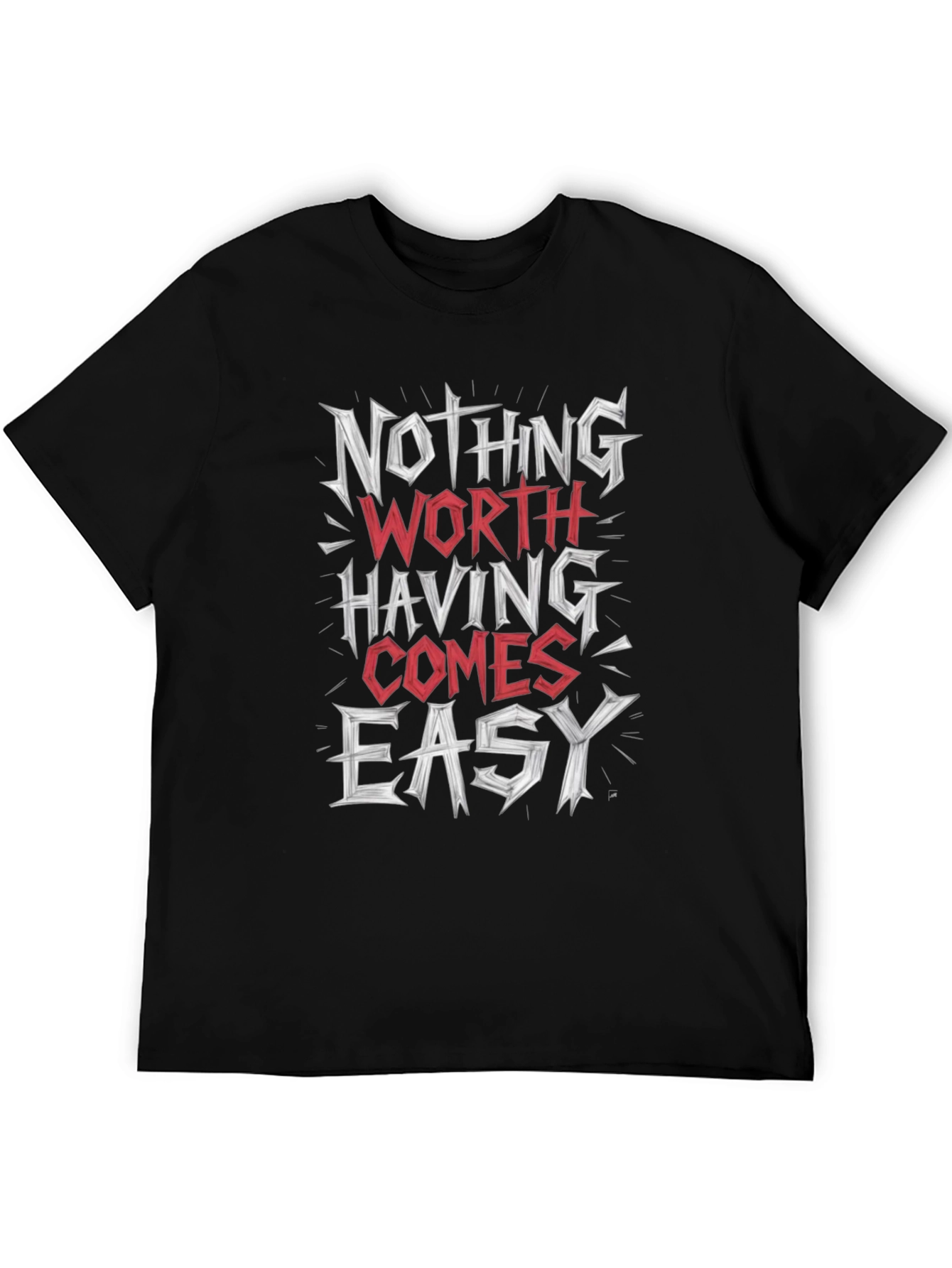 Motivational Graphic Tee: Nothing Worth Having Comes Easy