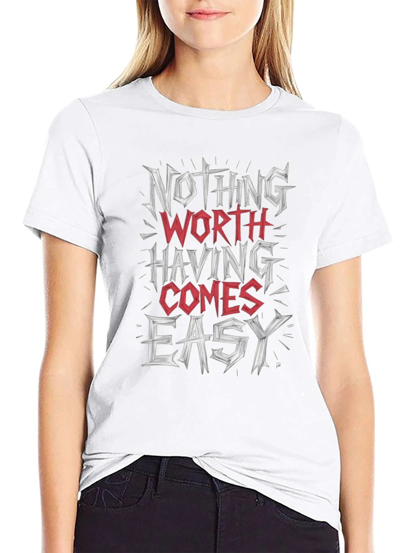 Motivational Graphic Tee: Nothing Worth Having Comes Easy