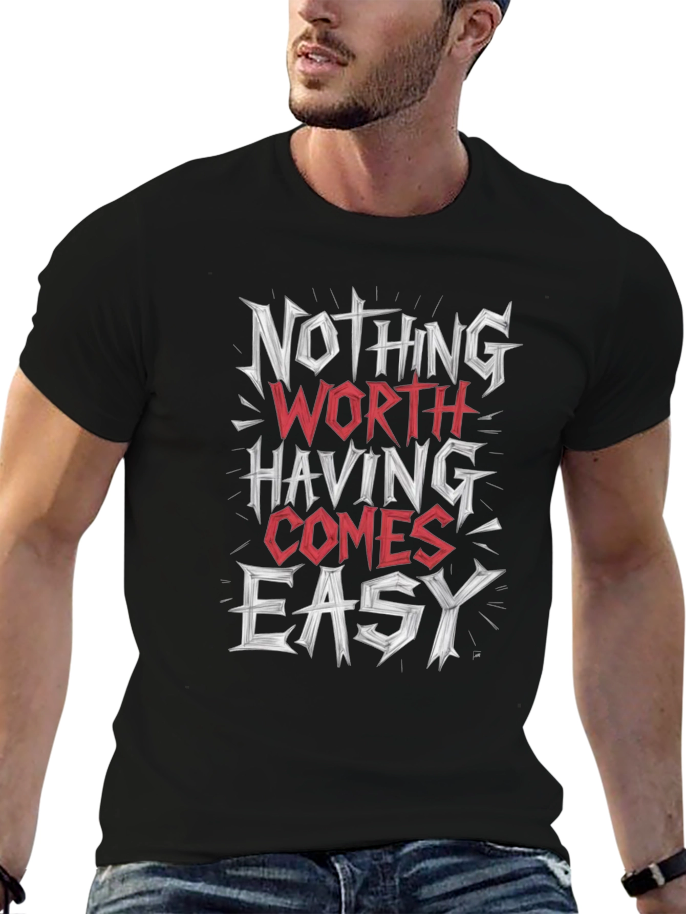 Motivational Graphic Tee: Nothing Worth Having Comes Easy