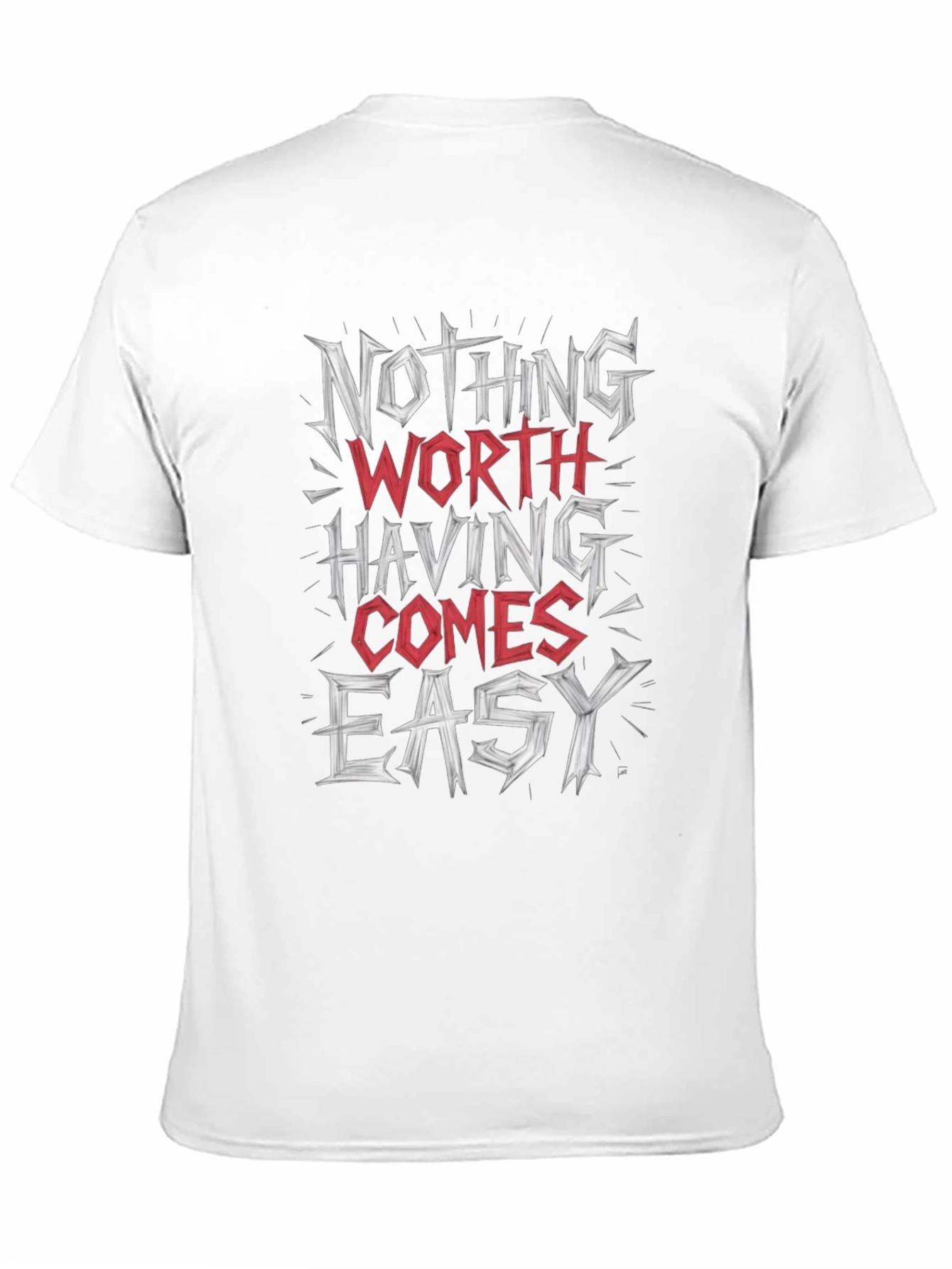 Motivational Graphic Tee: Nothing Worth Having Comes Easy