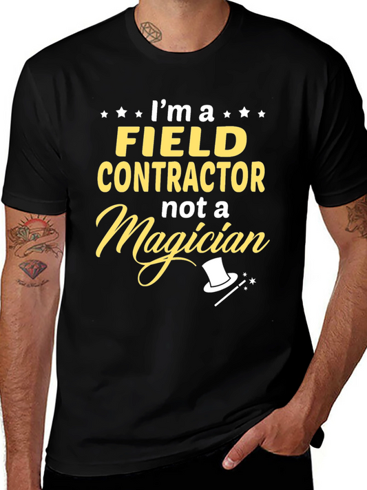 Field Contractor Tee - Im Not a Magician Humor T-Shirt