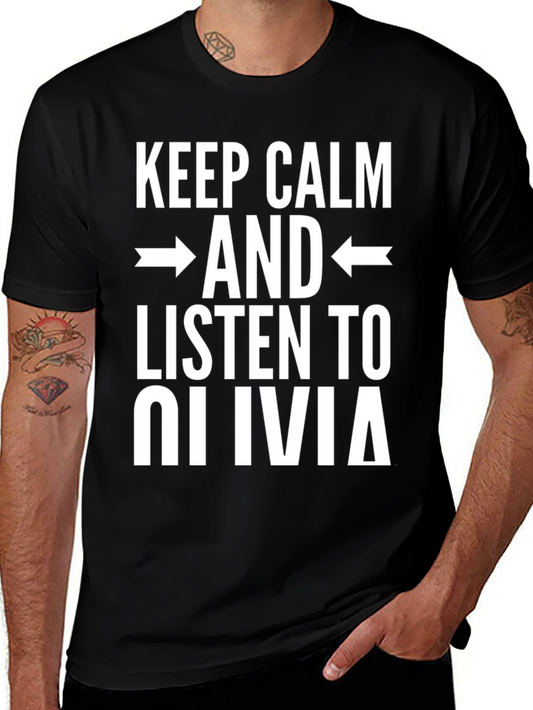Keep Calm Listen to Olivia Funny Novelty T-Shirt
