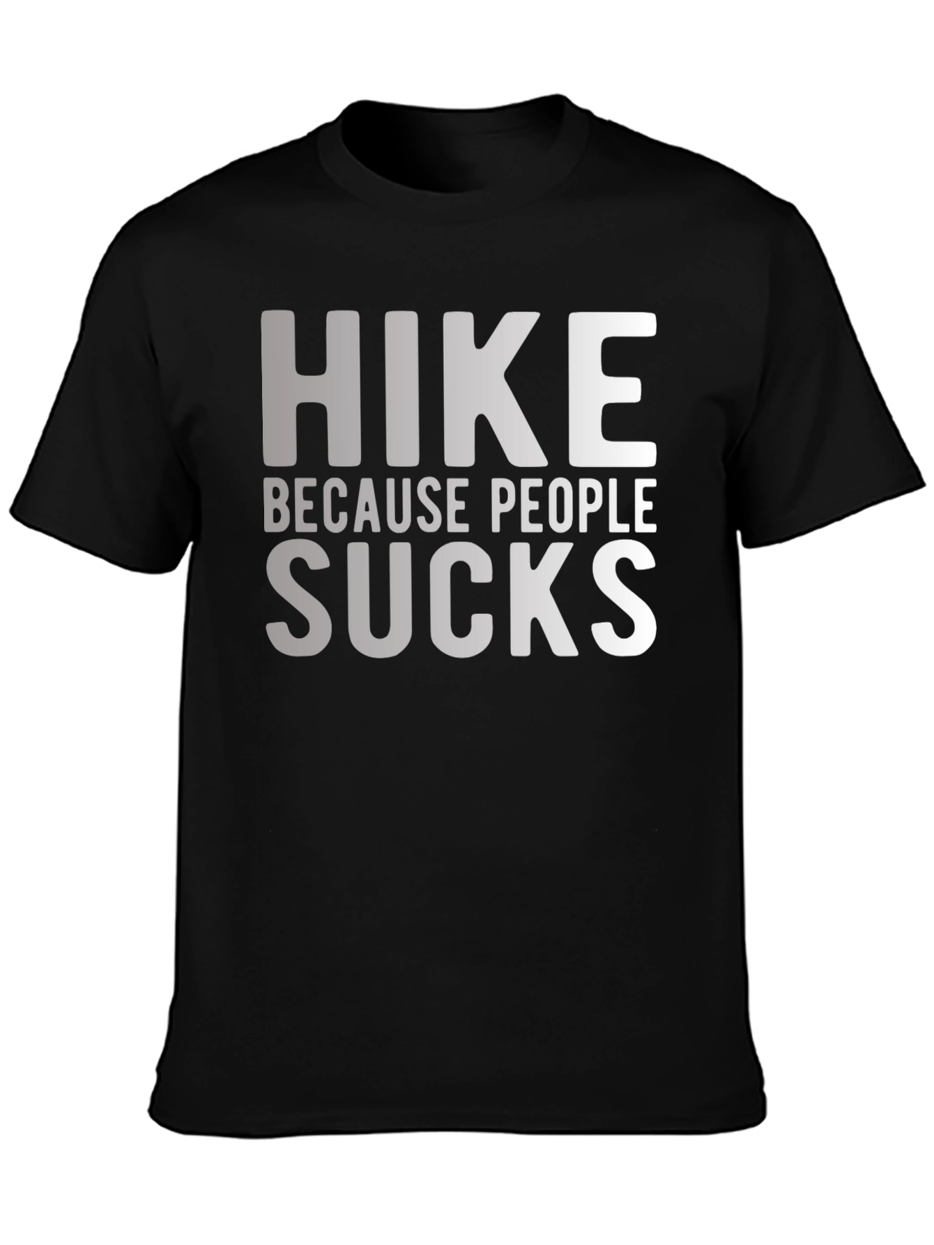 Hike Because People Suck Funny Graphic T-Shirt