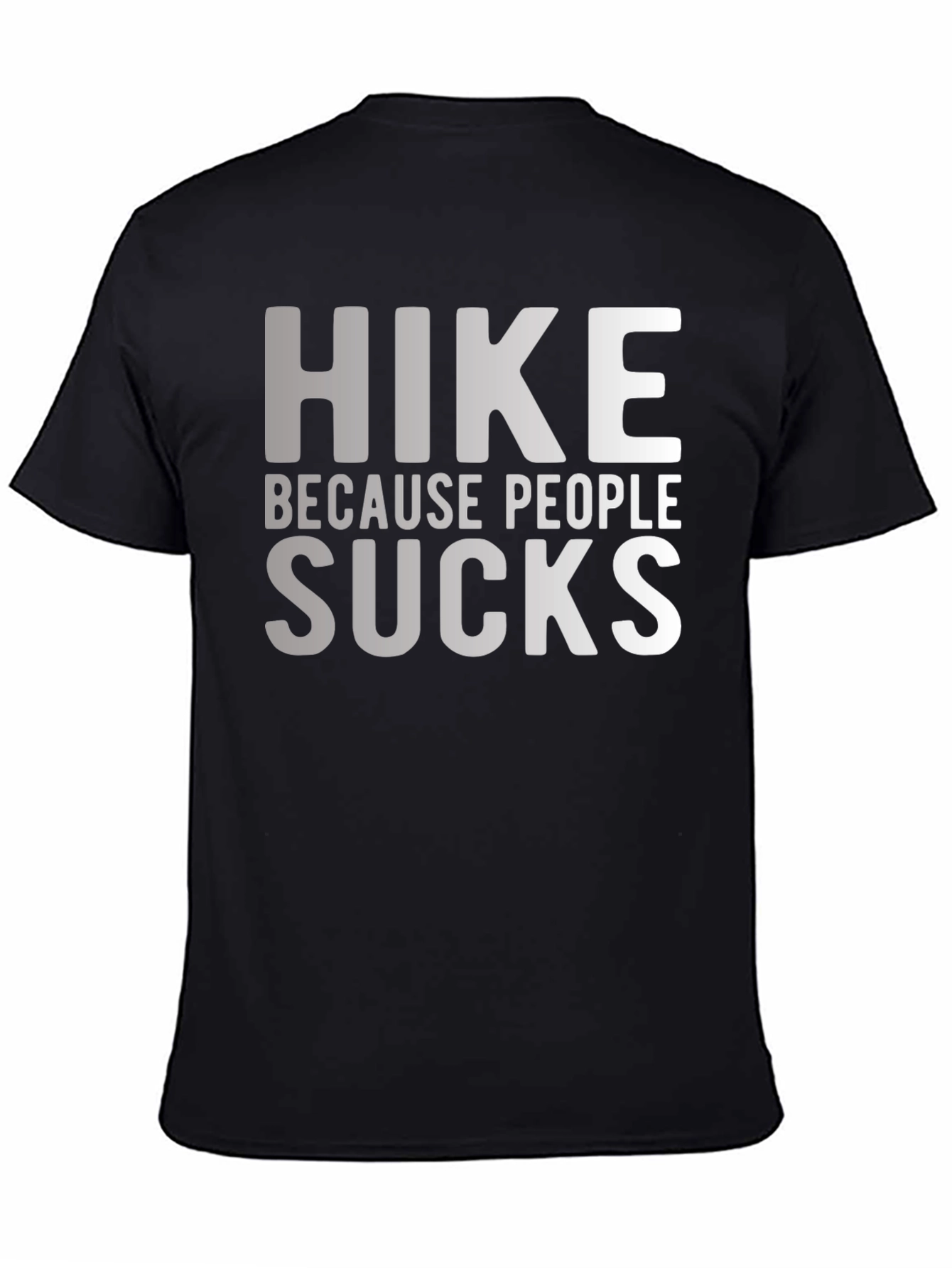 Hike Because People Suck Funny Graphic T-Shirt