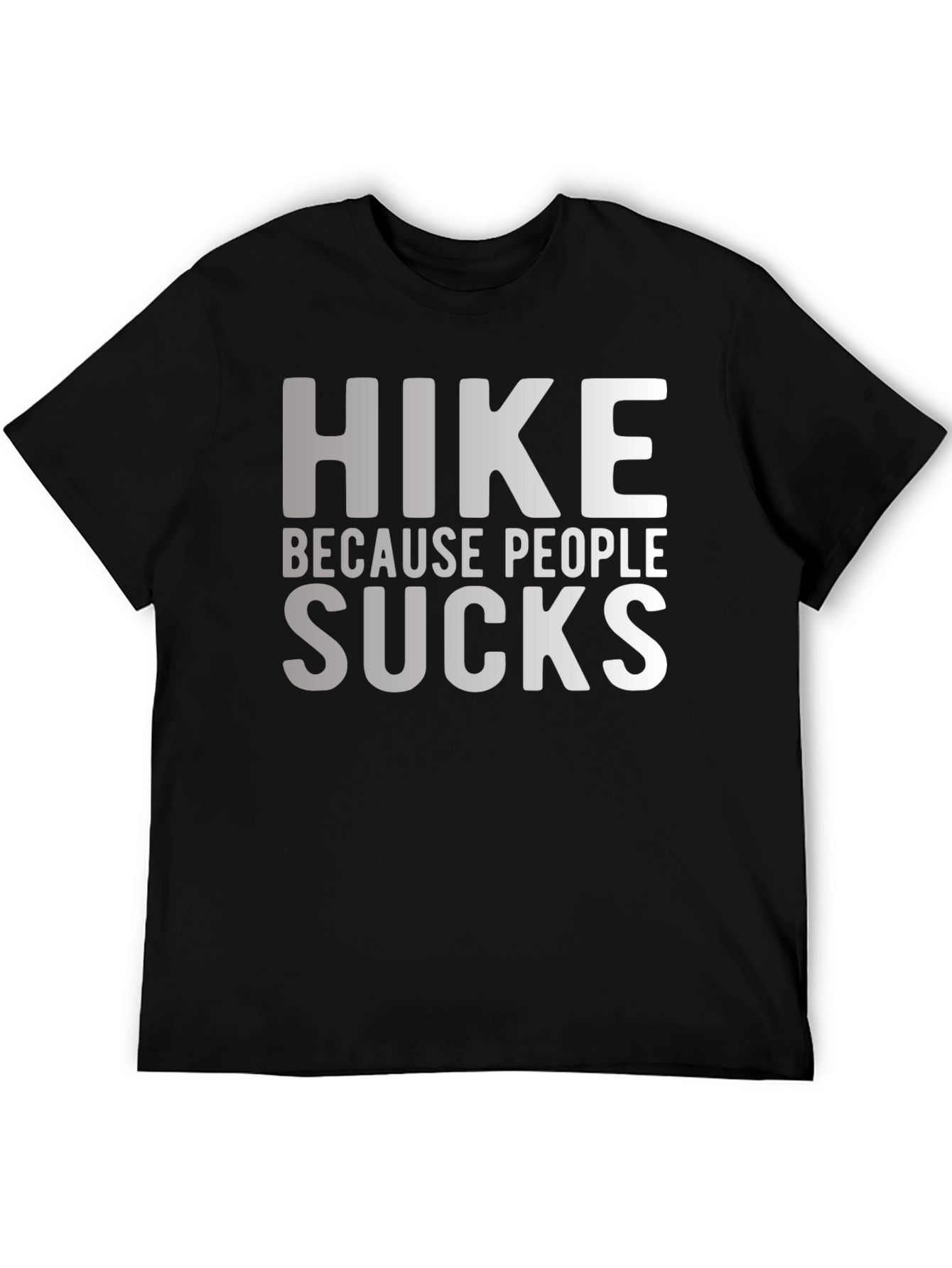 Hike Because People Suck Funny Graphic T-Shirt
