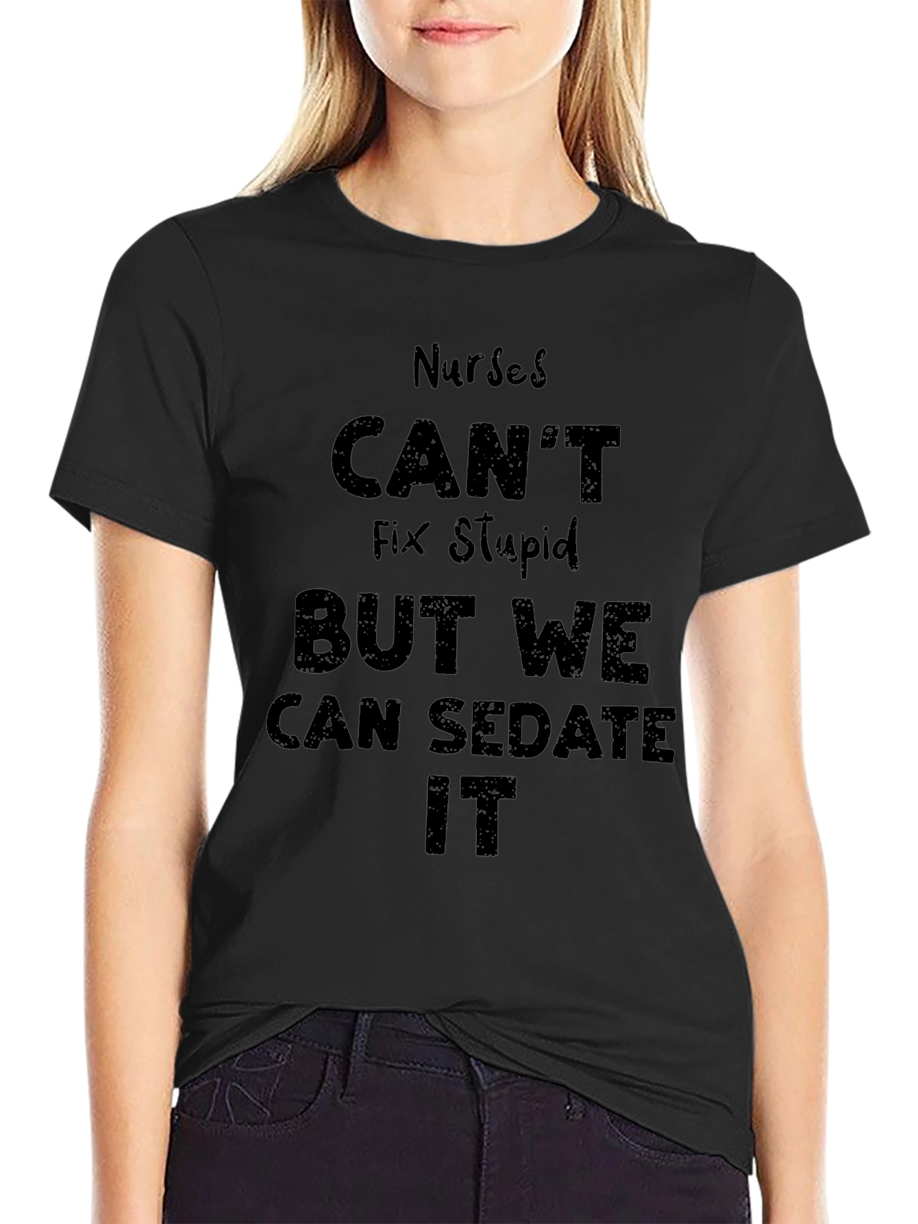 Nurses Cant Fix Stupid T-Shirt - Humor Novelty