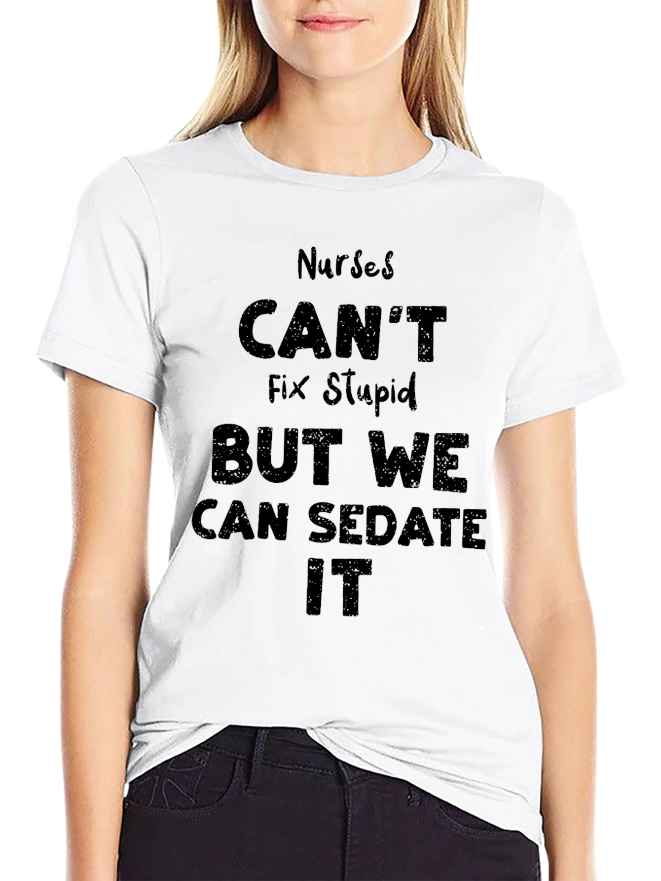 Nurses Cant Fix Stupid T-Shirt - Humor Novelty