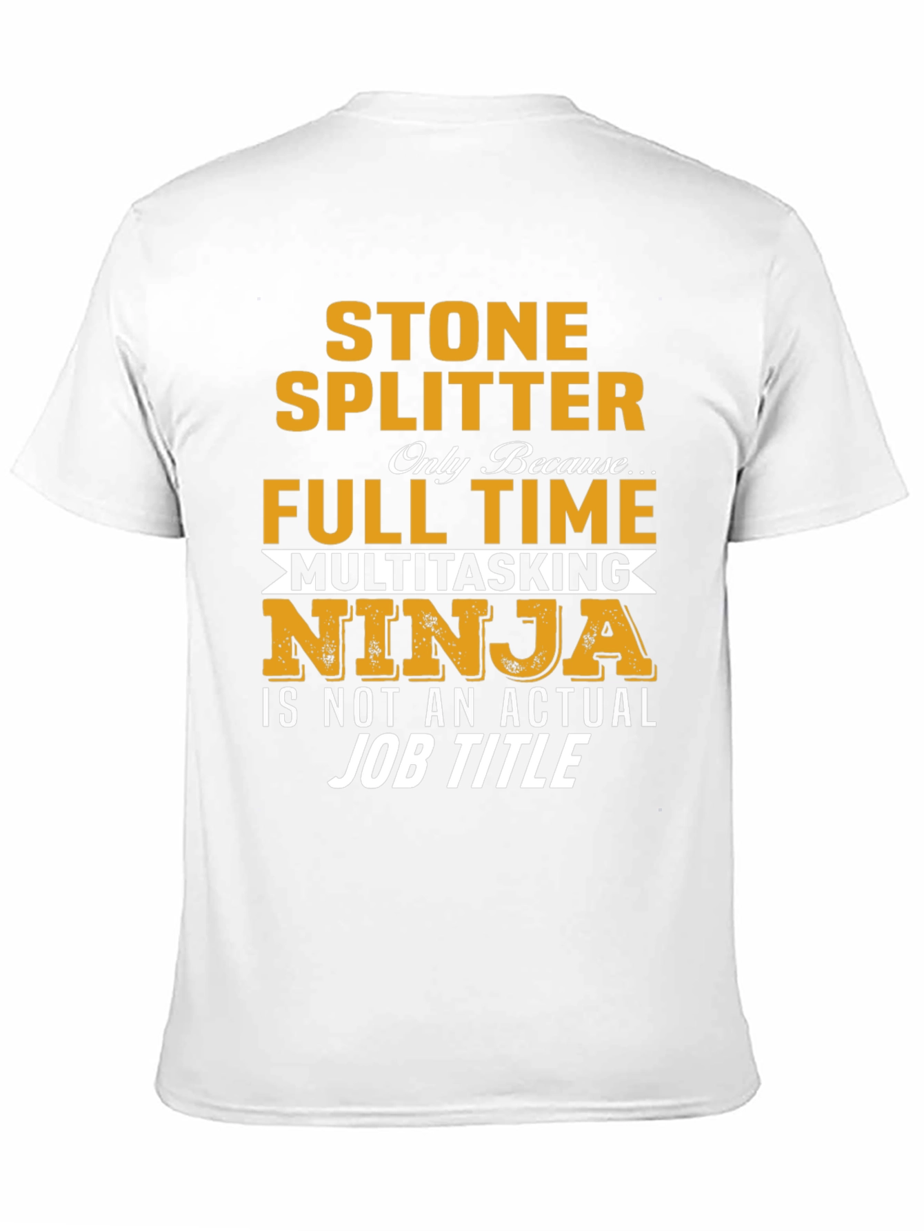 Stone Splitter T-Shirt - Full Time Multitasking Ninja