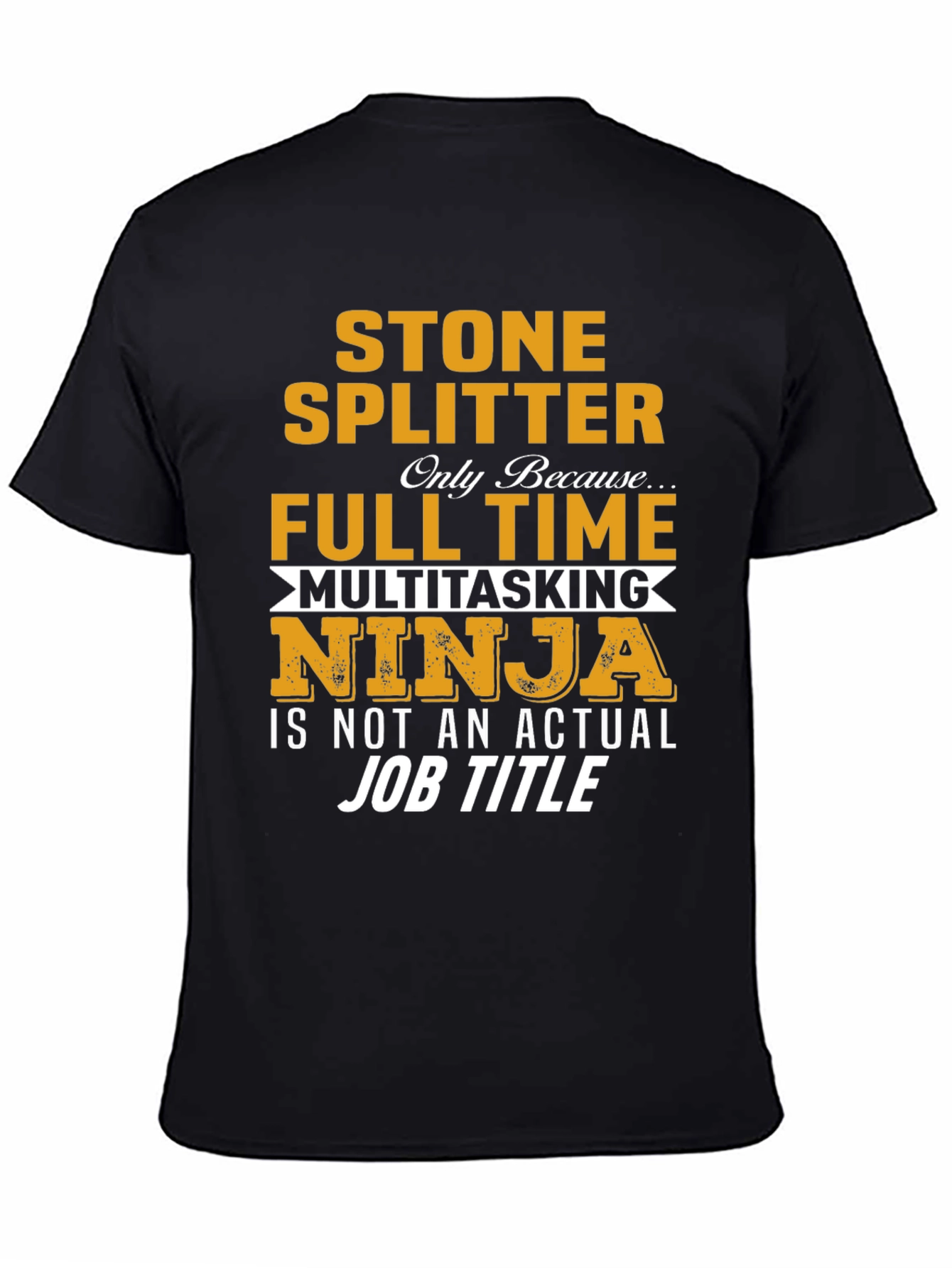 Stone Splitter T-Shirt - Full Time Multitasking Ninja