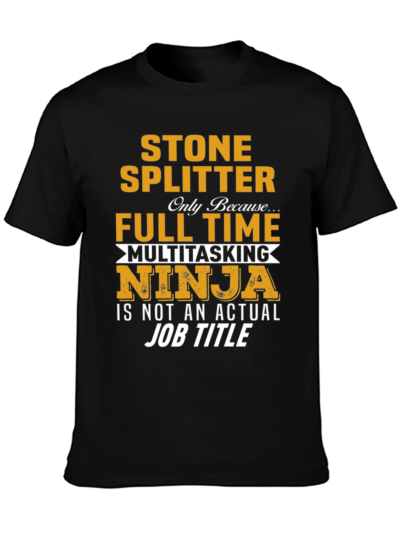 Stone Splitter T-Shirt - Full Time Multitasking Ninja