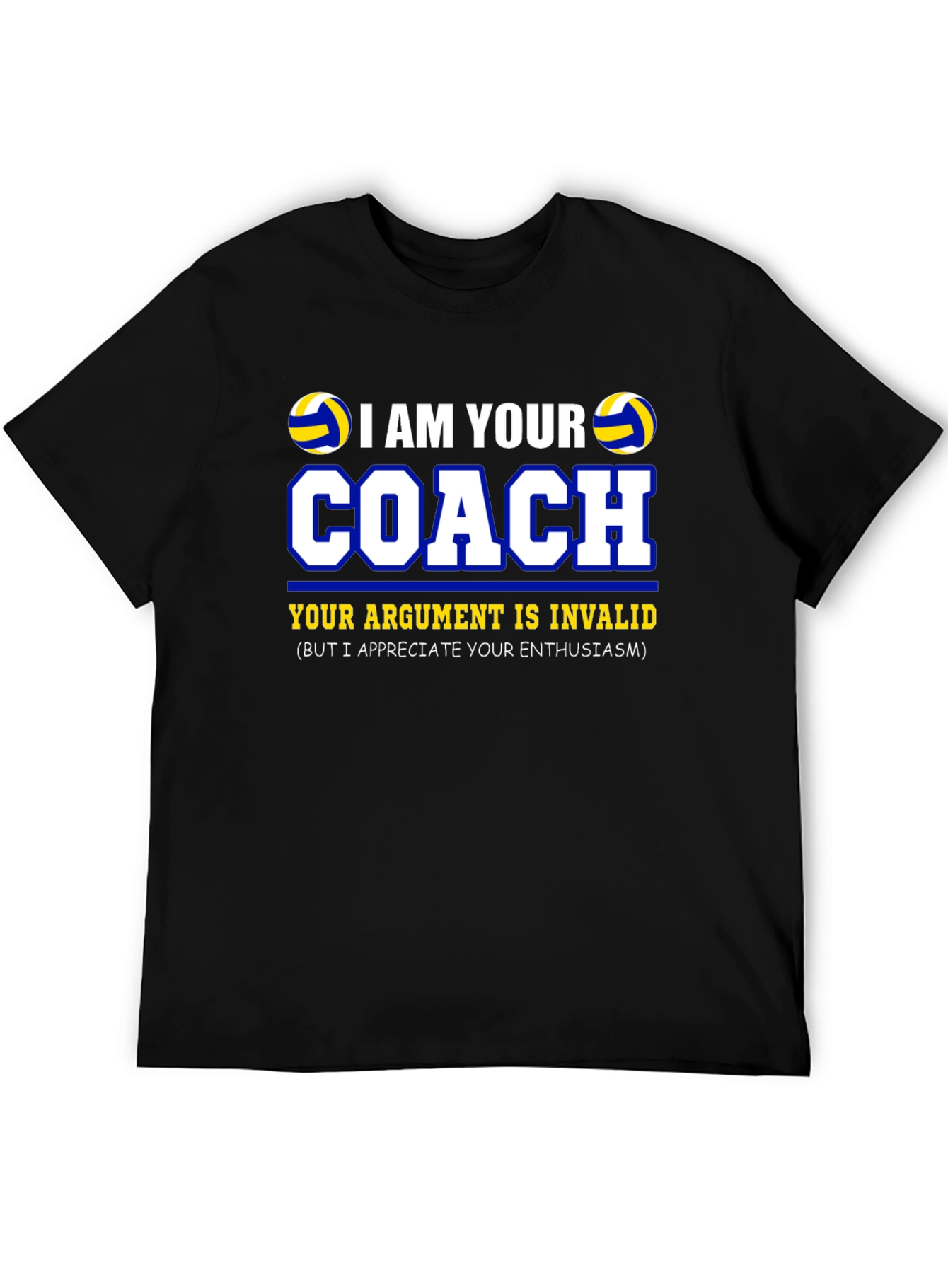 I AM YOUR COACH T-Shirt Volleyball Gift