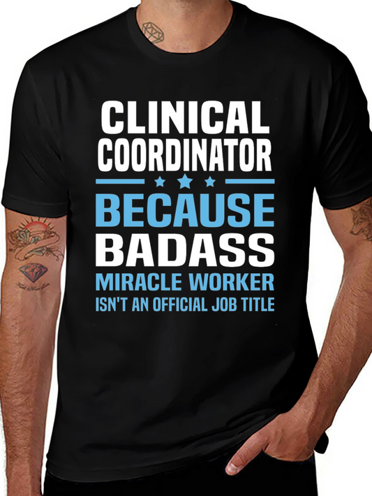 Clinical Coordinator Badass Miracle Worker T-Shirt
