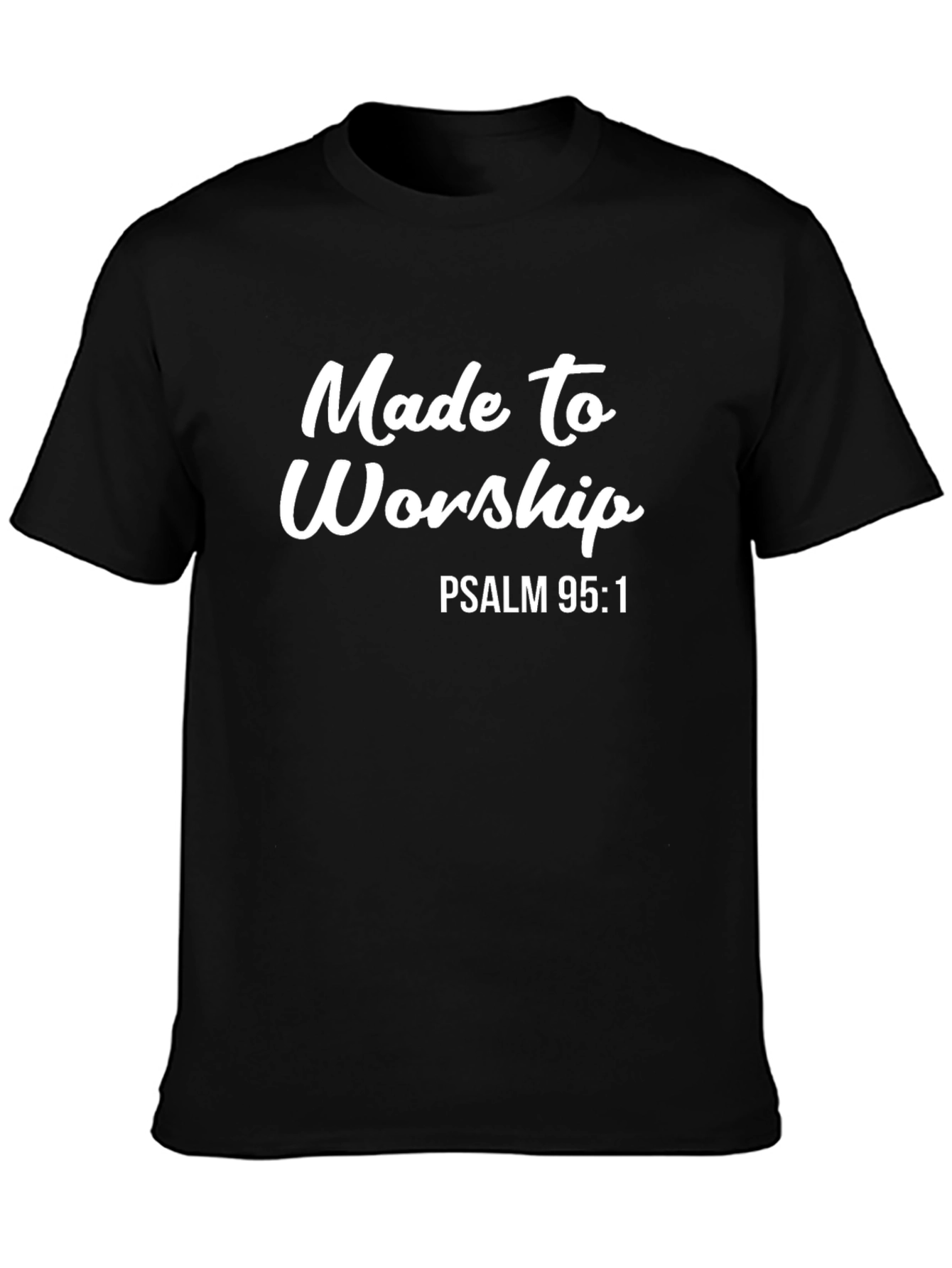 Made to Worship T-Shirt - Psalm 95:1