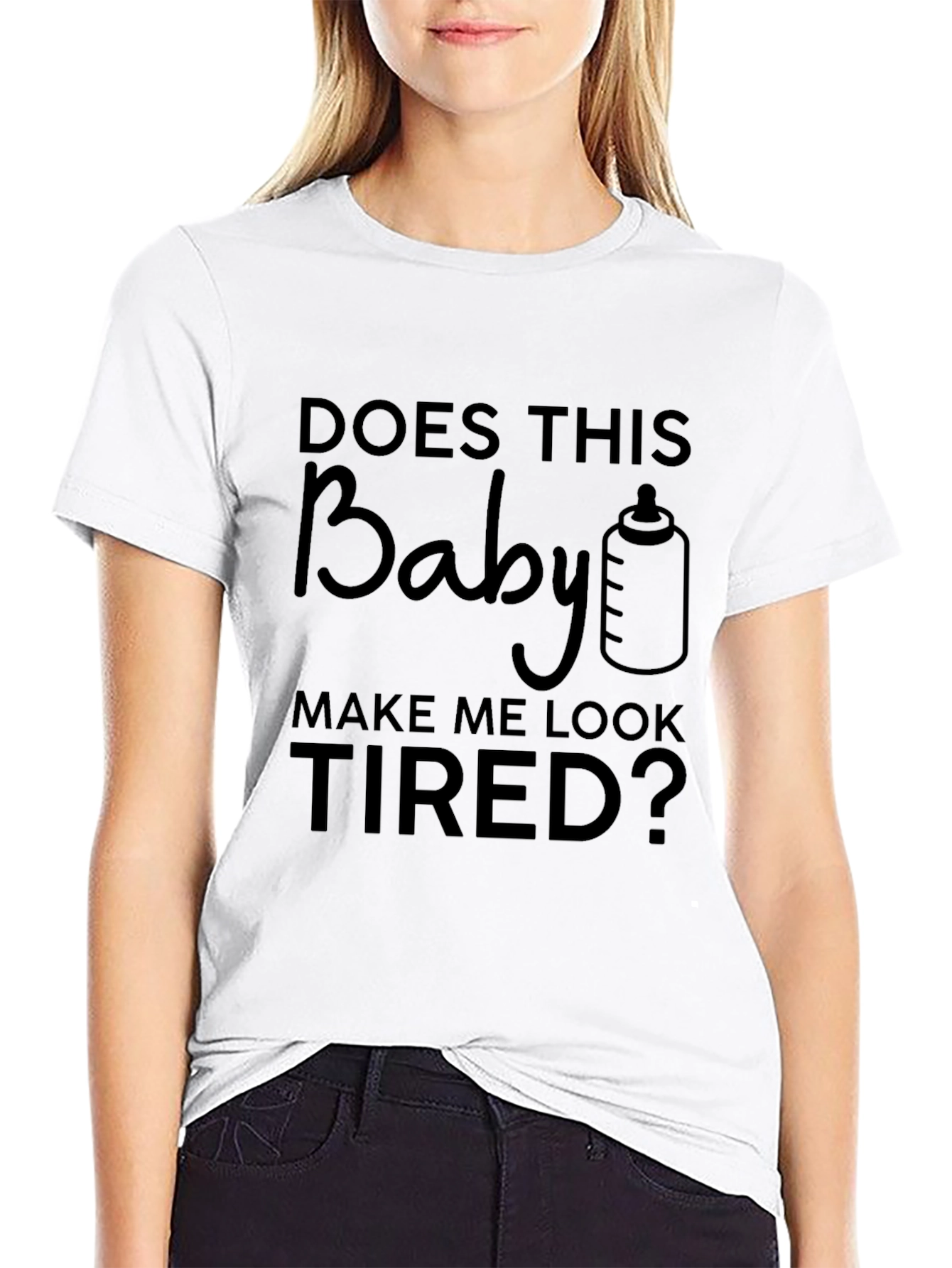 Humorous Baby Make Me Look Tired Graphic Tee