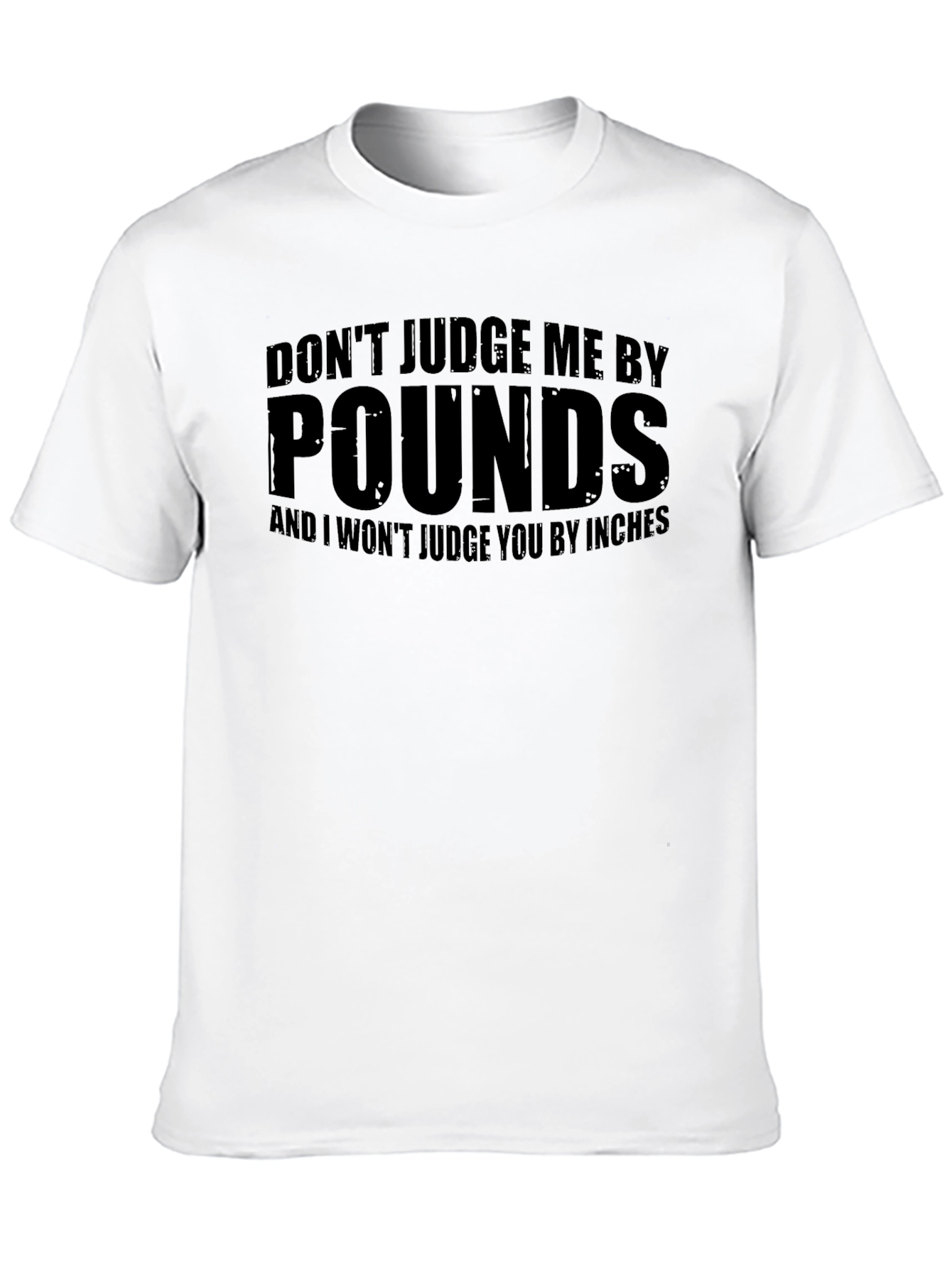 Dont Judge Me By Pounds Black T-Shirt