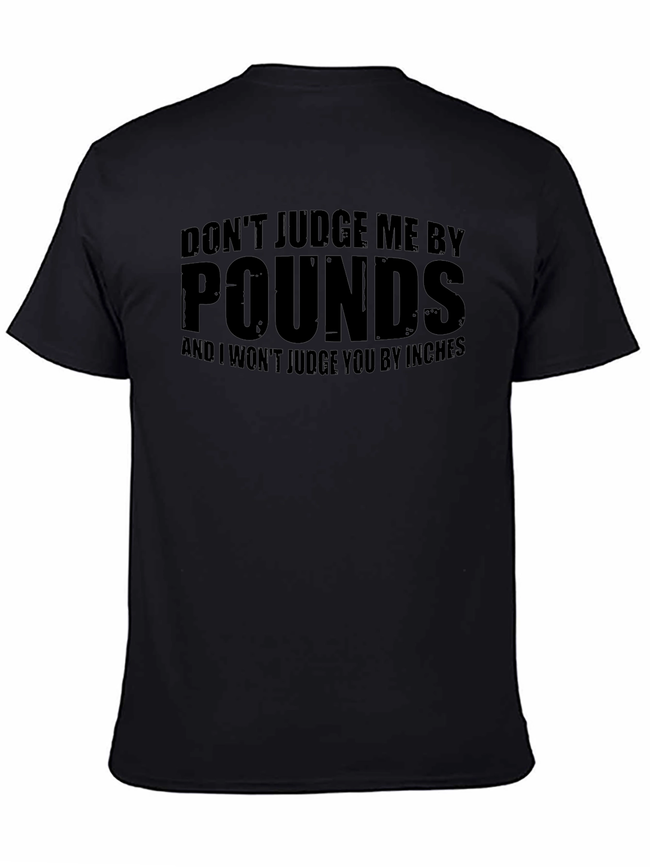 Dont Judge Me By Pounds Black T-Shirt