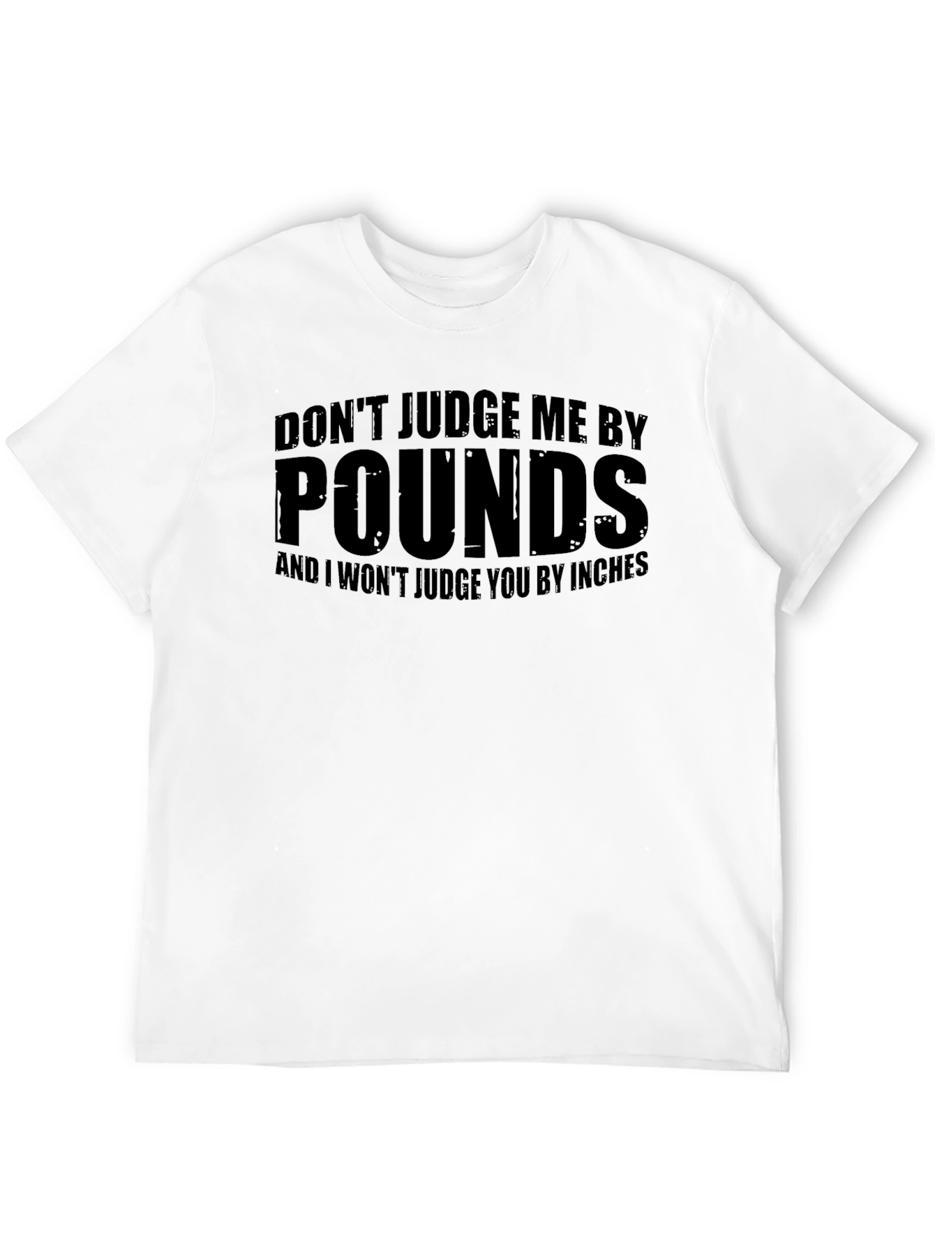 Dont Judge Me By Pounds Black T-Shirt