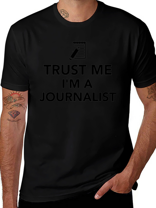 Trust Me Im a Journalist T-Shirt