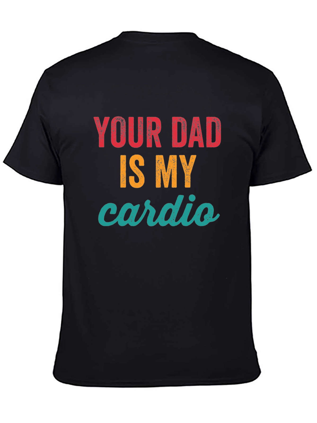 Your Dad Is My Cardio Graphic Tee