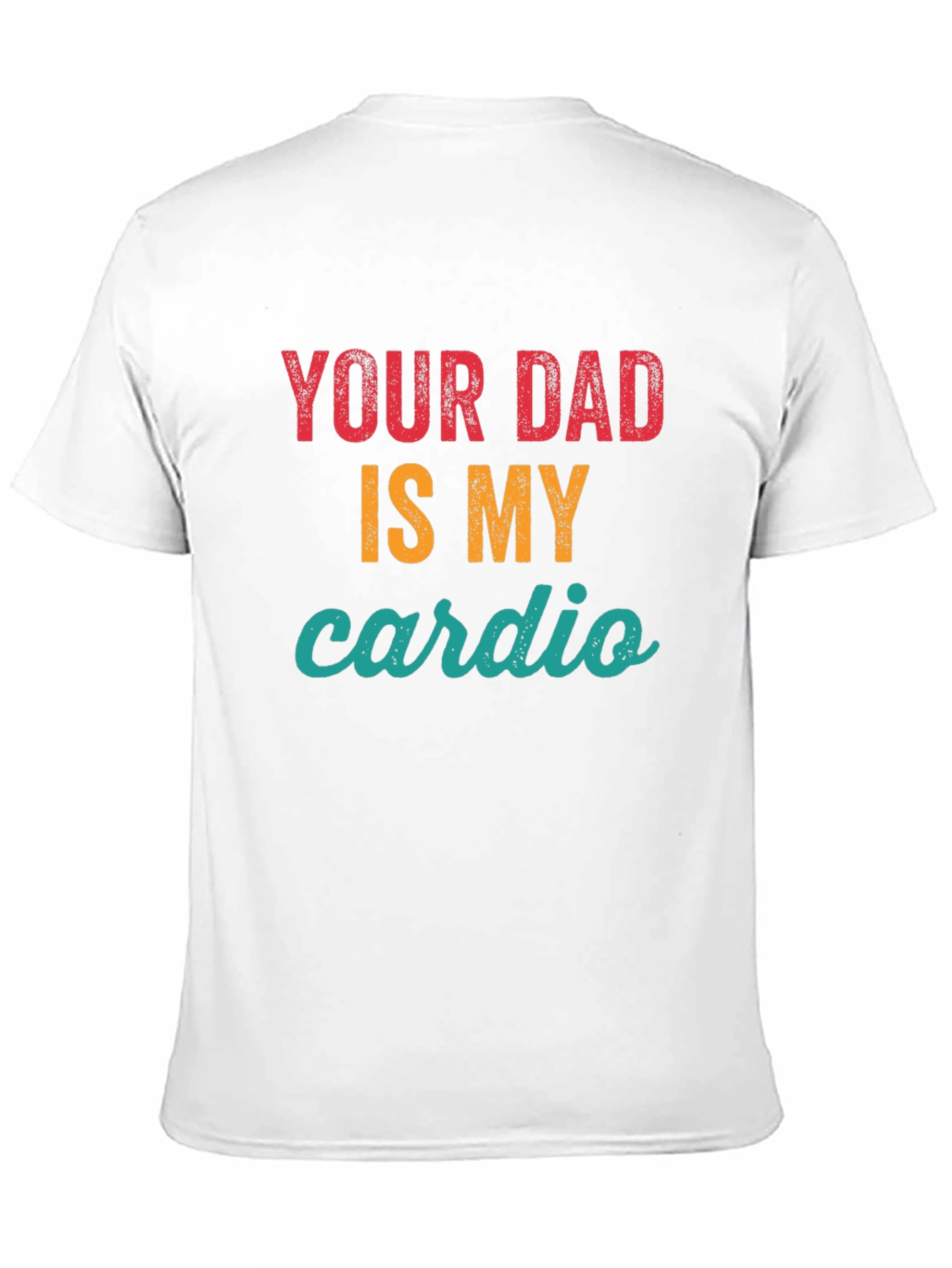 Your Dad Is My Cardio Graphic Tee