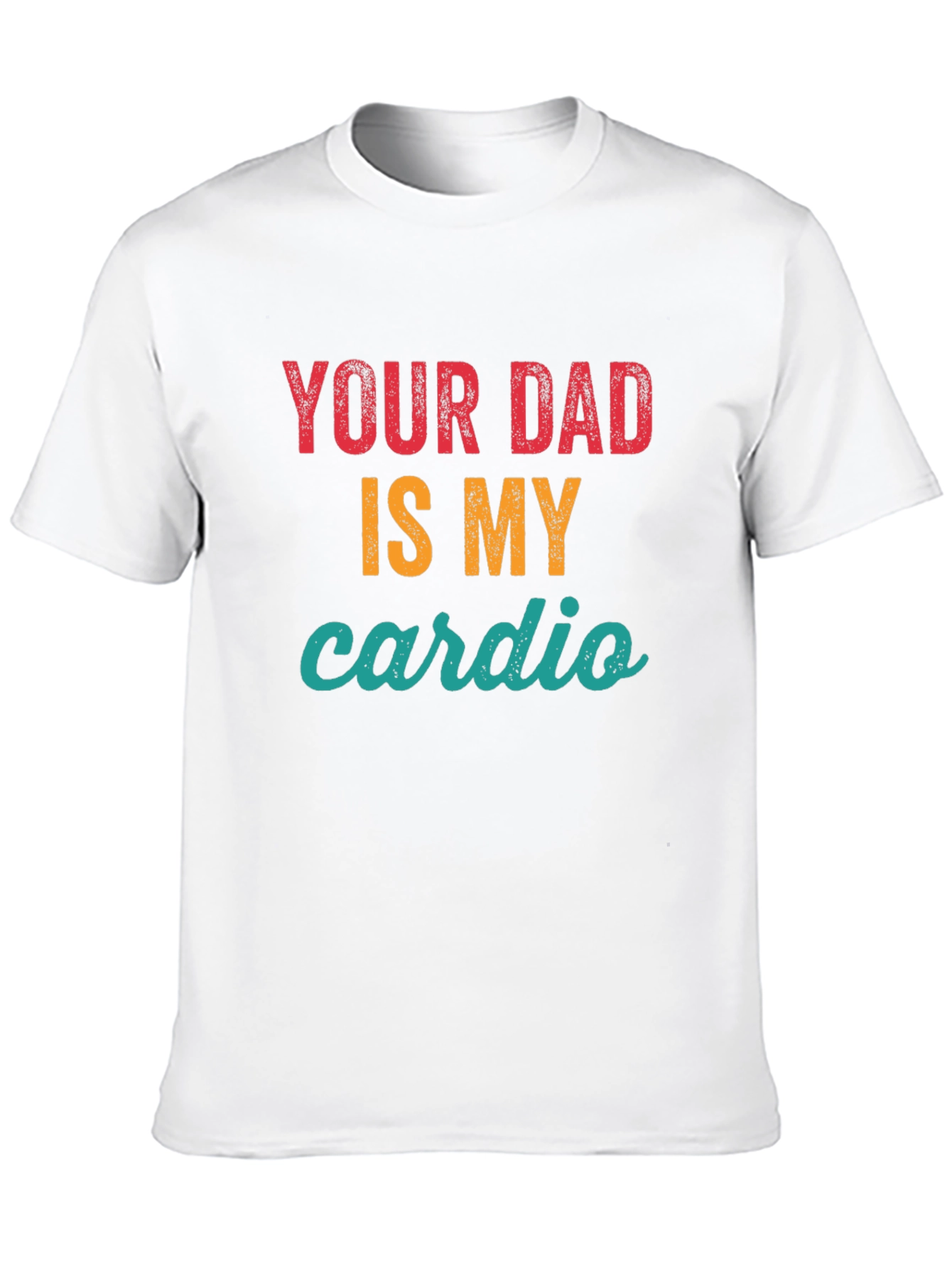 Your Dad Is My Cardio Graphic Tee