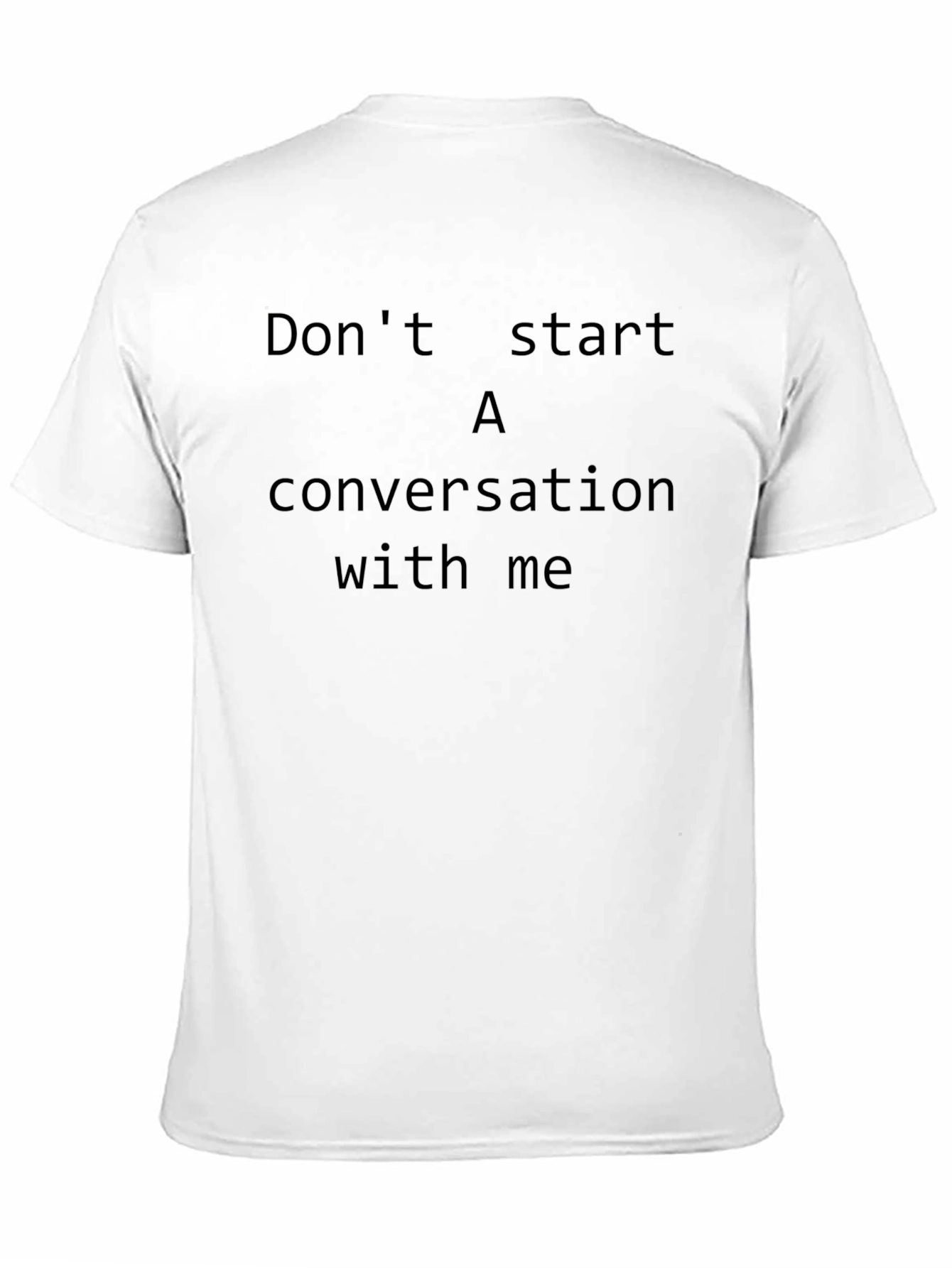 Dont Start A Conversation With Me T-Shirt