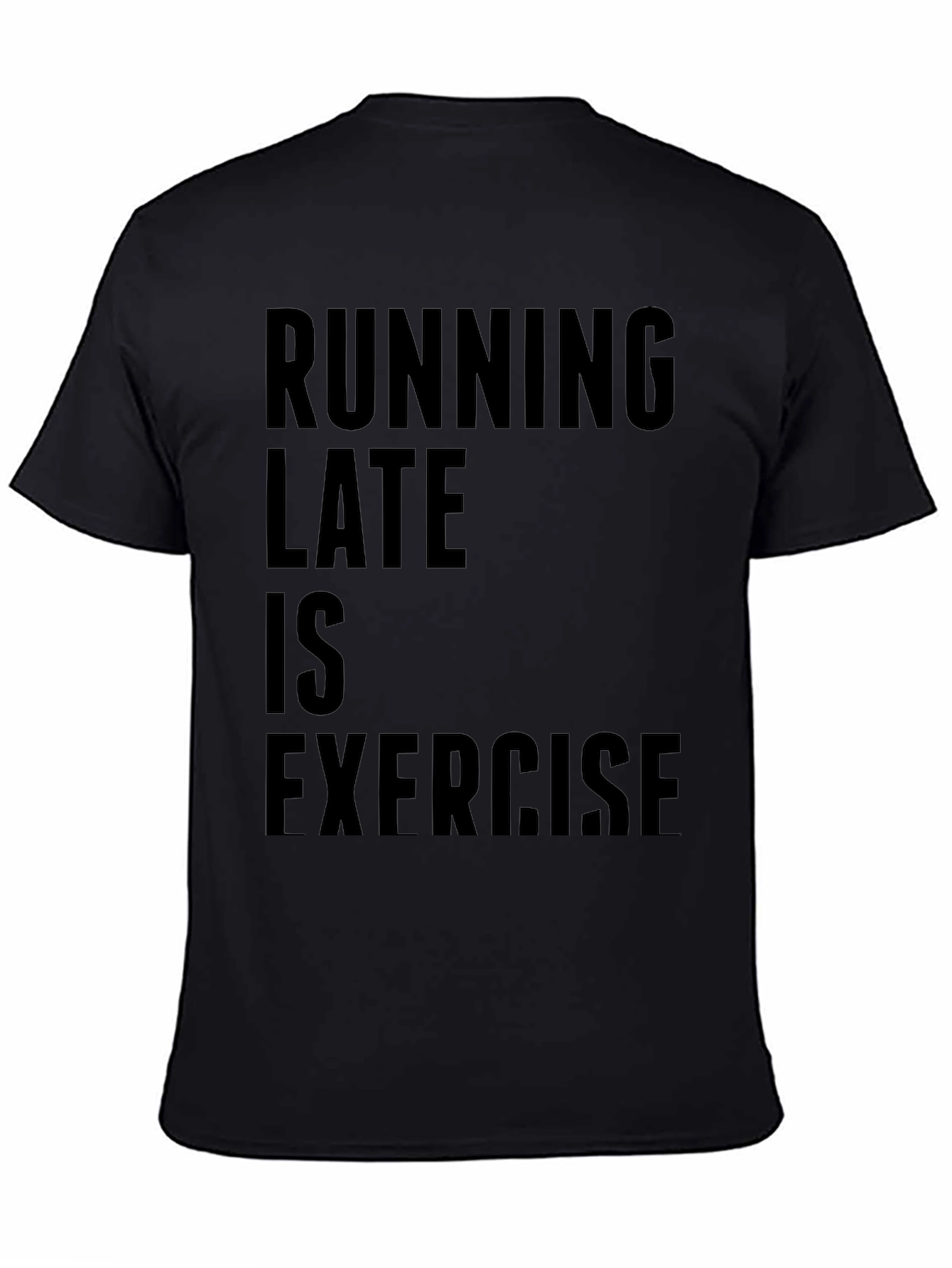 Running Late Is Exercise Graphic T-Shirt