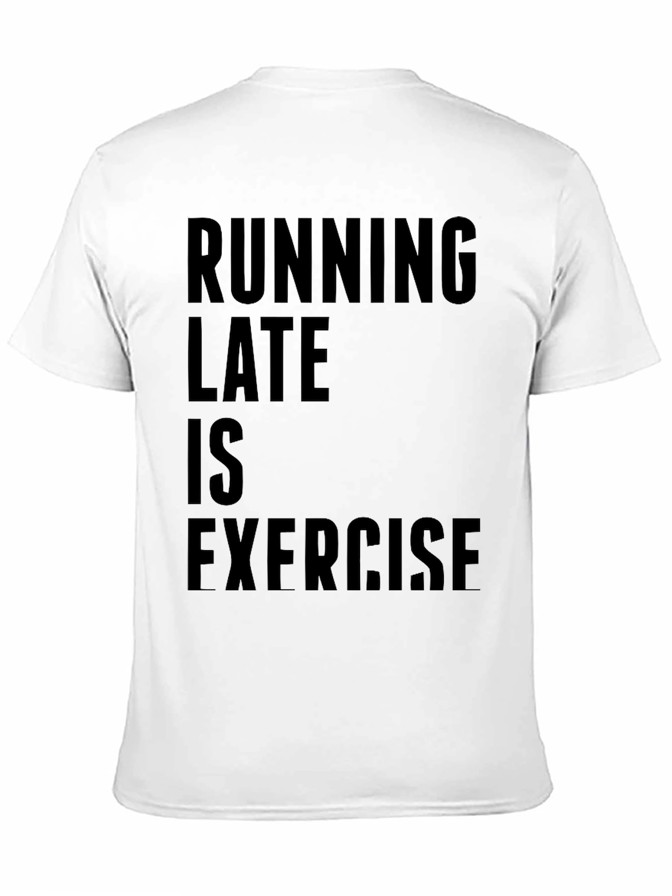 Running Late Is Exercise Graphic T-Shirt
