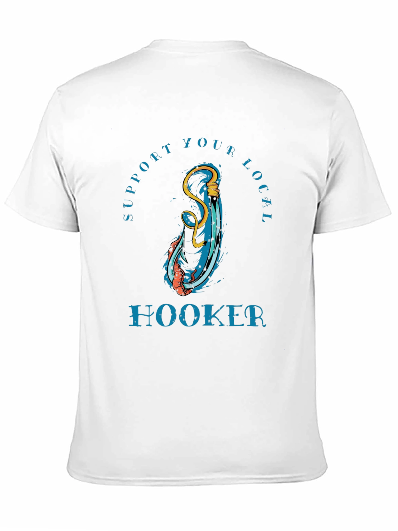 Support Your Local Hooker T-Shirt