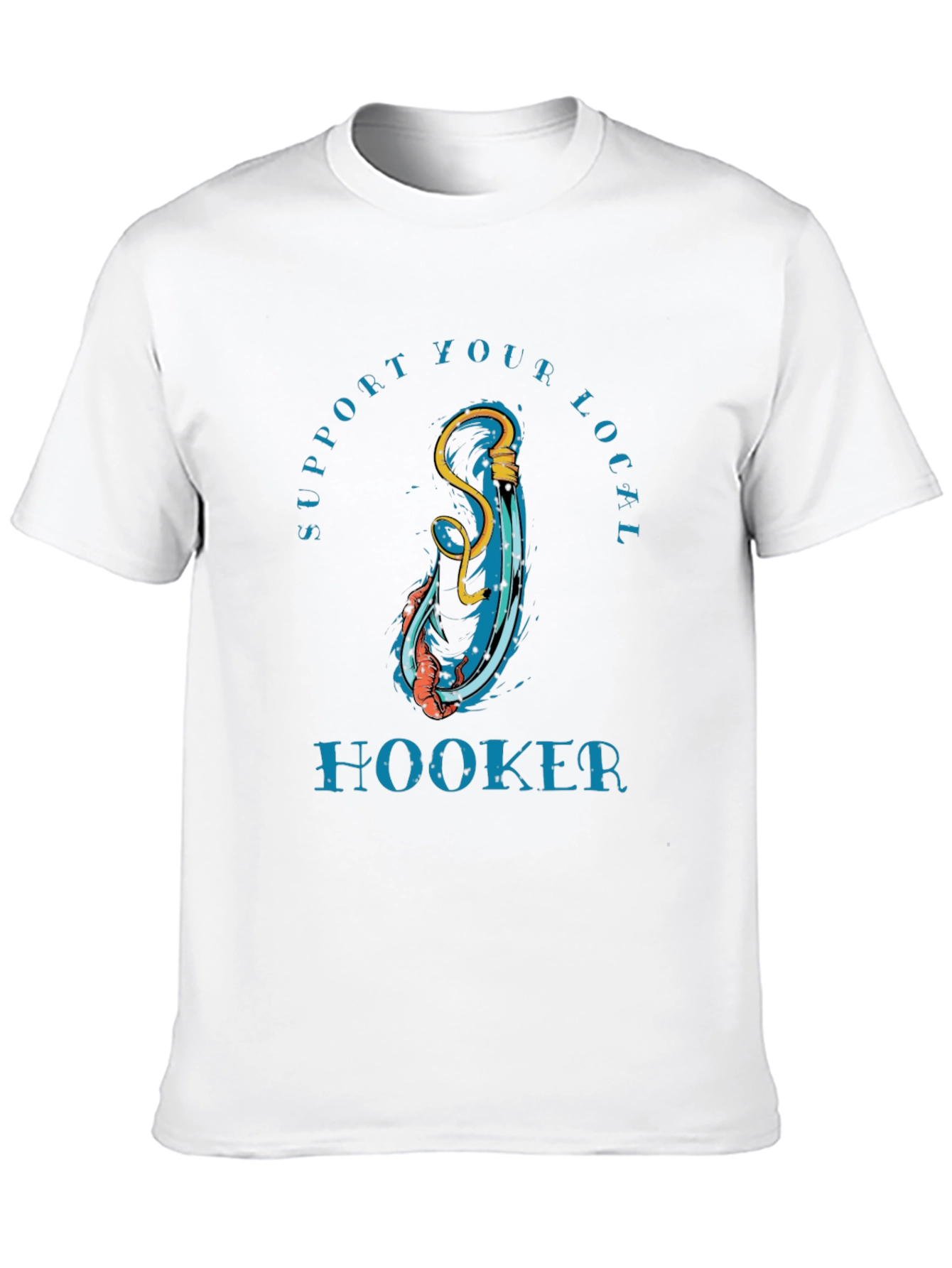 Support Your Local Hooker T-Shirt
