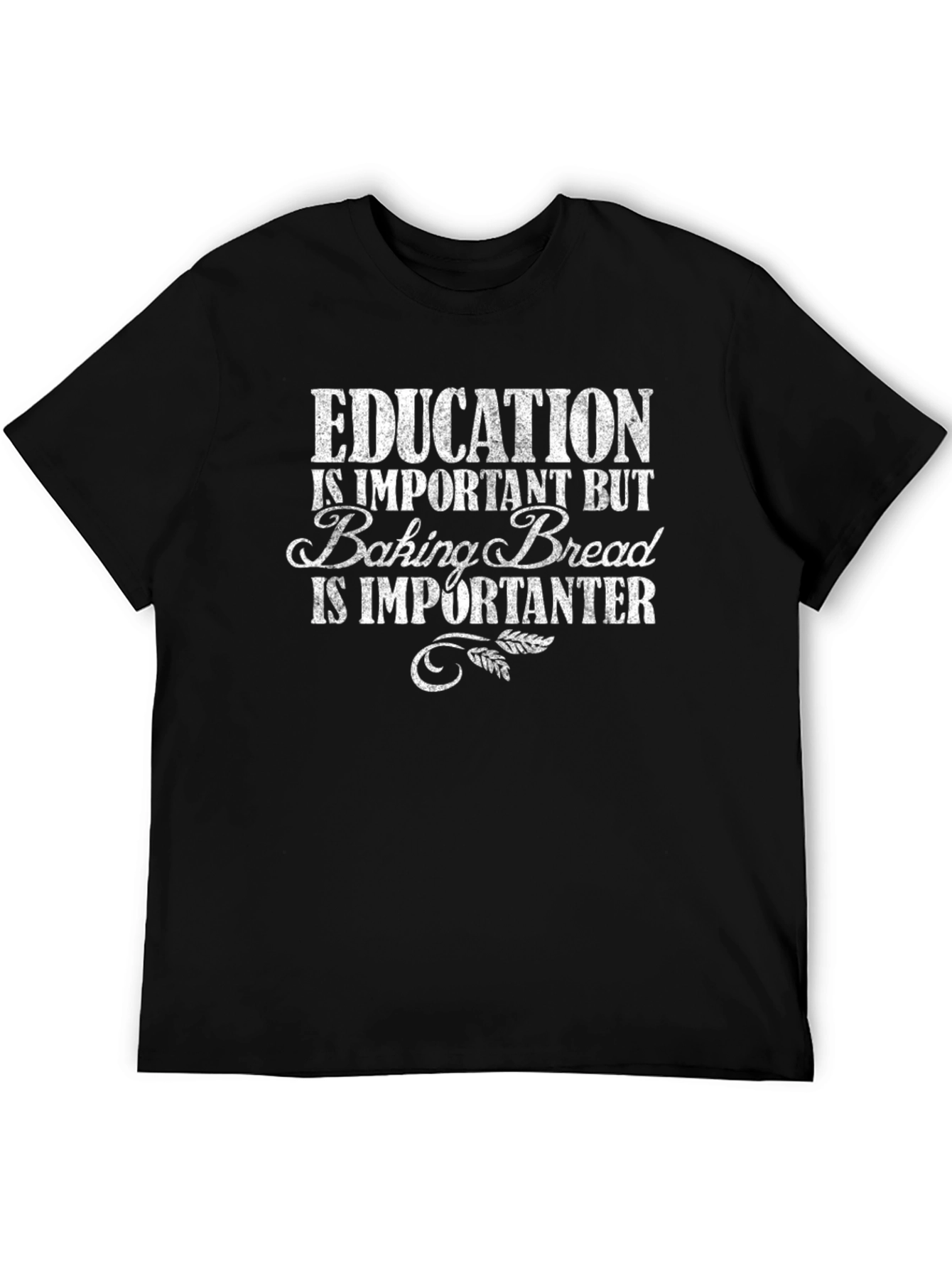 Education vs. Baking Bread Funny T-Shirt